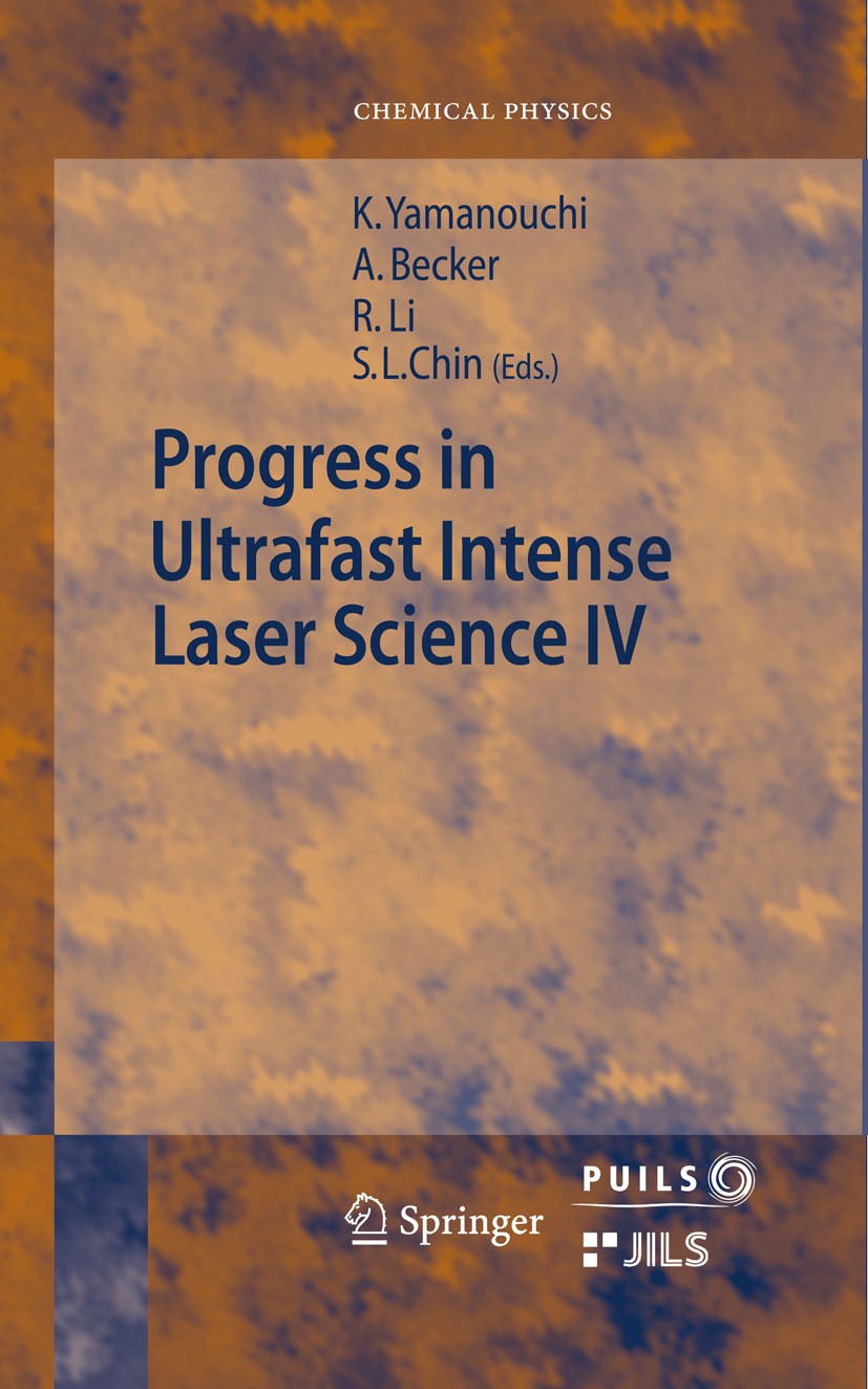 Titlebook: Progress in Ultrafast Intense Laser Science; Volume IV Kaoru Yamanouchi,Andreas Becker,See Leang Chin Book 2009 Springer-Verlag Berlin Heid Titlebook: Progress in Ultrafast Intense Laser Science; Volume IV Kaoru Yamanouchi,Andreas Becker,See Leang Chin Book 2009 Springer-Verlag Berlin Heid