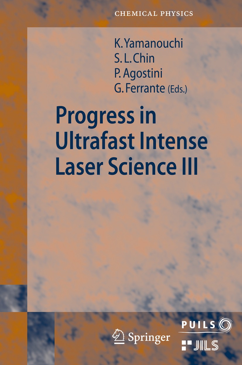 Titlebook: Progress in Ultrafast Intense Laser Science III; Kaoru Yamanouchi,See Leang Chin,Gaetano Ferrante Book 2008 Springer-Verlag Berlin Heidelb Titlebook: Progress in Ultrafast Intense Laser Science III; Kaoru Yamanouchi,See Leang Chin,Gaetano Ferrante Book 2008 Springer-Verlag Berlin Heidelb