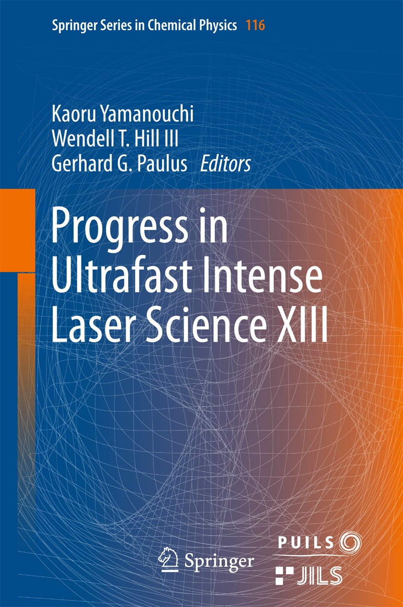 Titlebook: Progress in Ultrafast Intense Laser Science XIII; Kaoru Yamanouchi,Wendell T. Hill III,Gerhard G. Pa Book 2017 Springer International Publ Titlebook: Progress in Ultrafast Intense Laser Science XIII; Kaoru Yamanouchi,Wendell T. Hill III,Gerhard G. Pa Book 2017 Springer International Publ