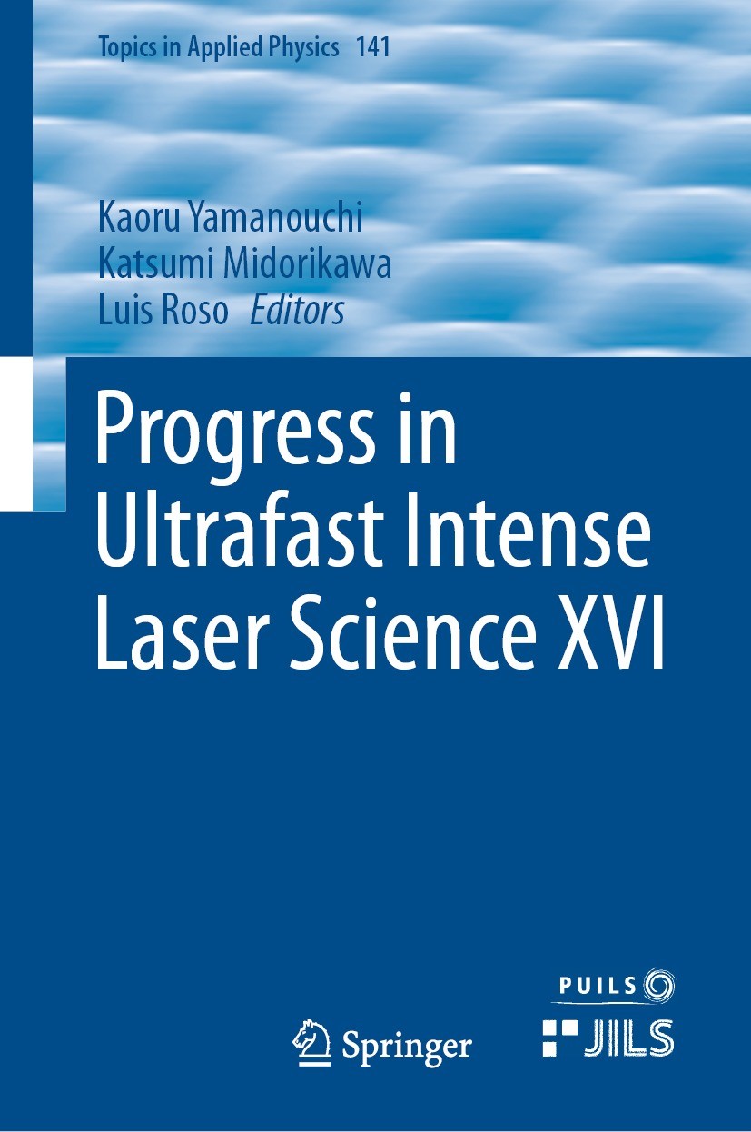 Titlebook: Progress in Ultrafast Intense Laser Science XVI; Kaoru Yamanouchi,Katsumi Midorikawa,Luis Roso Book 2021 The Editor(s) (if applicable) and Titlebook: Progress in Ultrafast Intense Laser Science XVI; Kaoru Yamanouchi,Katsumi Midorikawa,Luis Roso Book 2021 The Editor(s) (if applicable) and