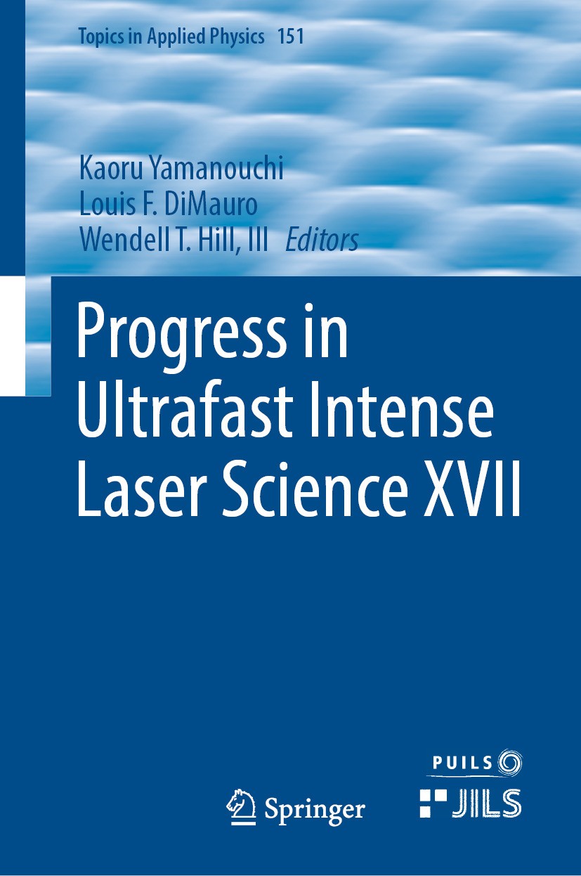 Titlebook: Progress in Ultrafast Intense Laser Science XVII; Kaoru Yamanouchi,Louis F. DiMauro,Wendell T. Hill, Book 2024 The Editor(s) (if applicabl Titlebook: Progress in Ultrafast Intense Laser Science XVII; Kaoru Yamanouchi,Louis F. DiMauro,Wendell T. Hill, Book 2024 The Editor(s) (if applicabl