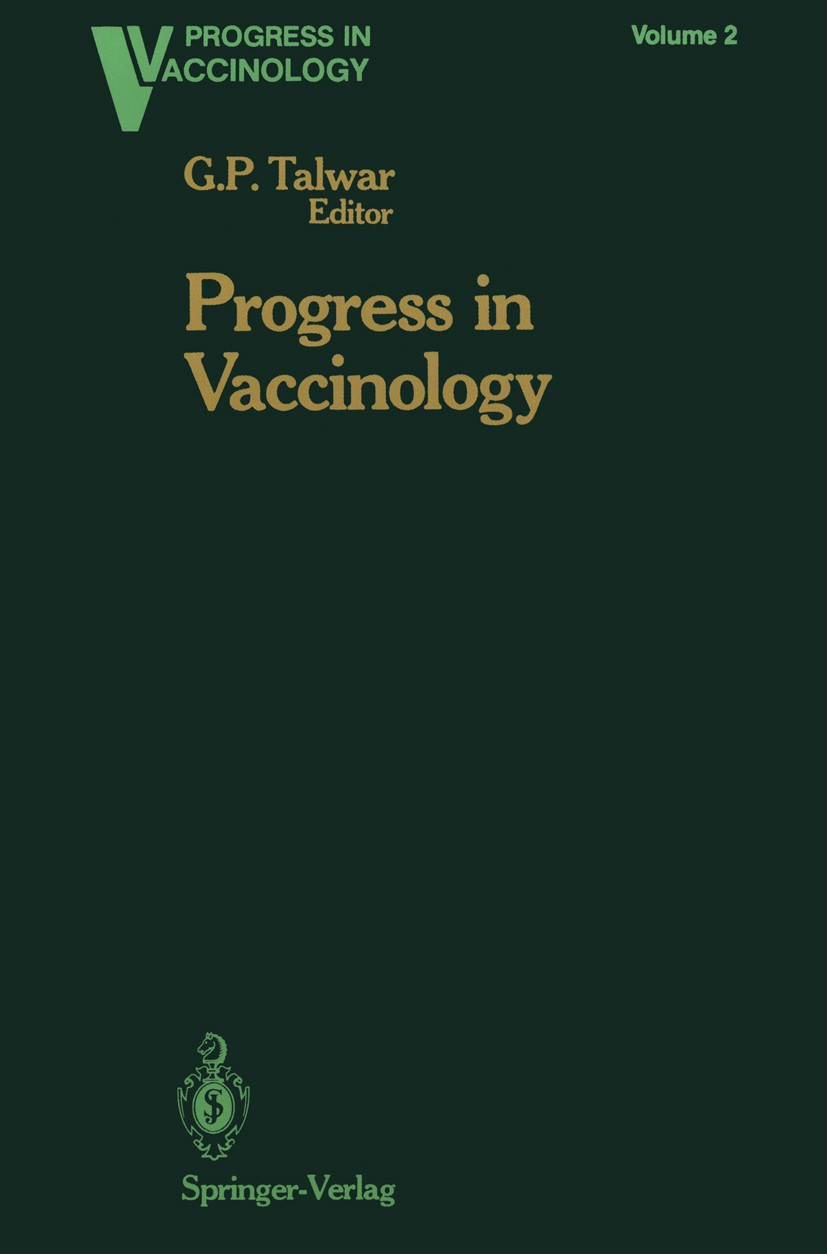 Titlebook: Progress in Vaccinology; G. P. Talwar Conference proceedings 1989 Springer-Verlag New York Inc. 1989 Antigen.bacteria.environment.hepatiti Titlebook: Progress in Vaccinology; G. P. Talwar Conference proceedings 1989 Springer-Verlag New York Inc. 1989 Antigen.bacteria.environment.hepatiti