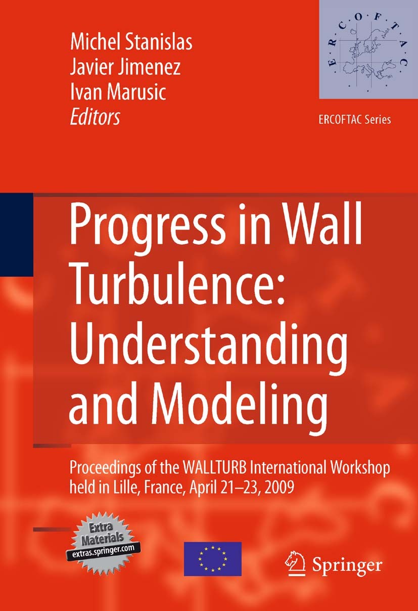 Titlebook: Progress in Wall Turbulence: Understanding and Modeling; Proceedings of the W Michel Stanislas,Javier Jimenez,Ivan Marusic Conference proce Titlebook: Progress in Wall Turbulence: Understanding and Modeling; Proceedings of the W Michel Stanislas,Javier Jimenez,Ivan Marusic Conference proce