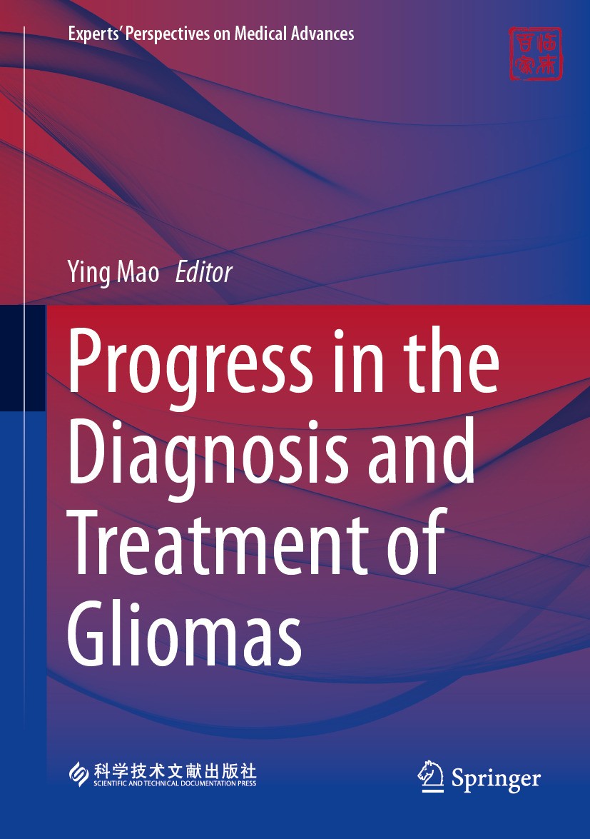 Titlebook: Progress in the Diagnosis and Treatment of Gliomas; Ying Mao Book 2024 Scientific and Technical Documentation Press 2024 molecular subtypi Titlebook: Progress in the Diagnosis and Treatment of Gliomas; Ying Mao Book 2024 Scientific and Technical Documentation Press 2024 molecular subtypi
