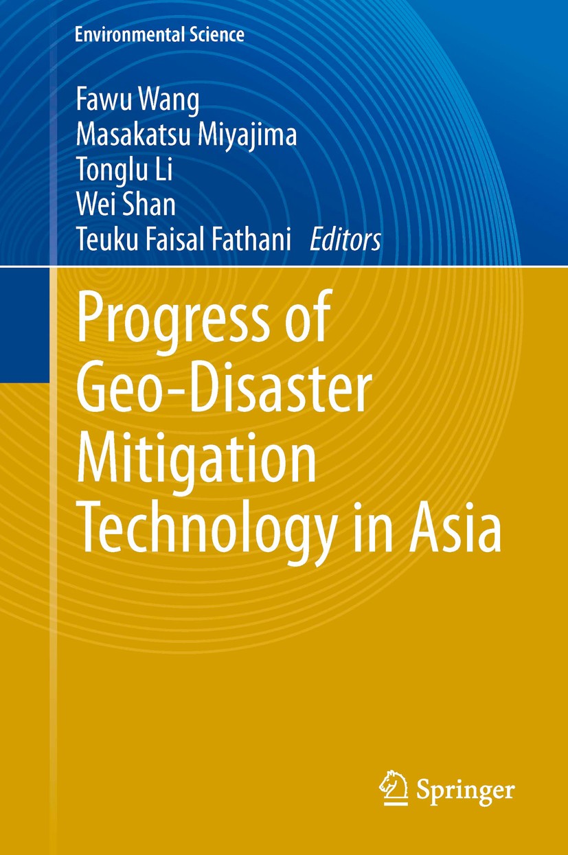 Titlebook: Progress of Geo-Disaster Mitigation Technology in Asia; Fawu Wang,Masakatsu Miyajima,Teuku Faisal Fathani Book 2013 Springer-Verlag Berlin Titlebook: Progress of Geo-Disaster Mitigation Technology in Asia; Fawu Wang,Masakatsu Miyajima,Teuku Faisal Fathani Book 2013 Springer-Verlag Berlin