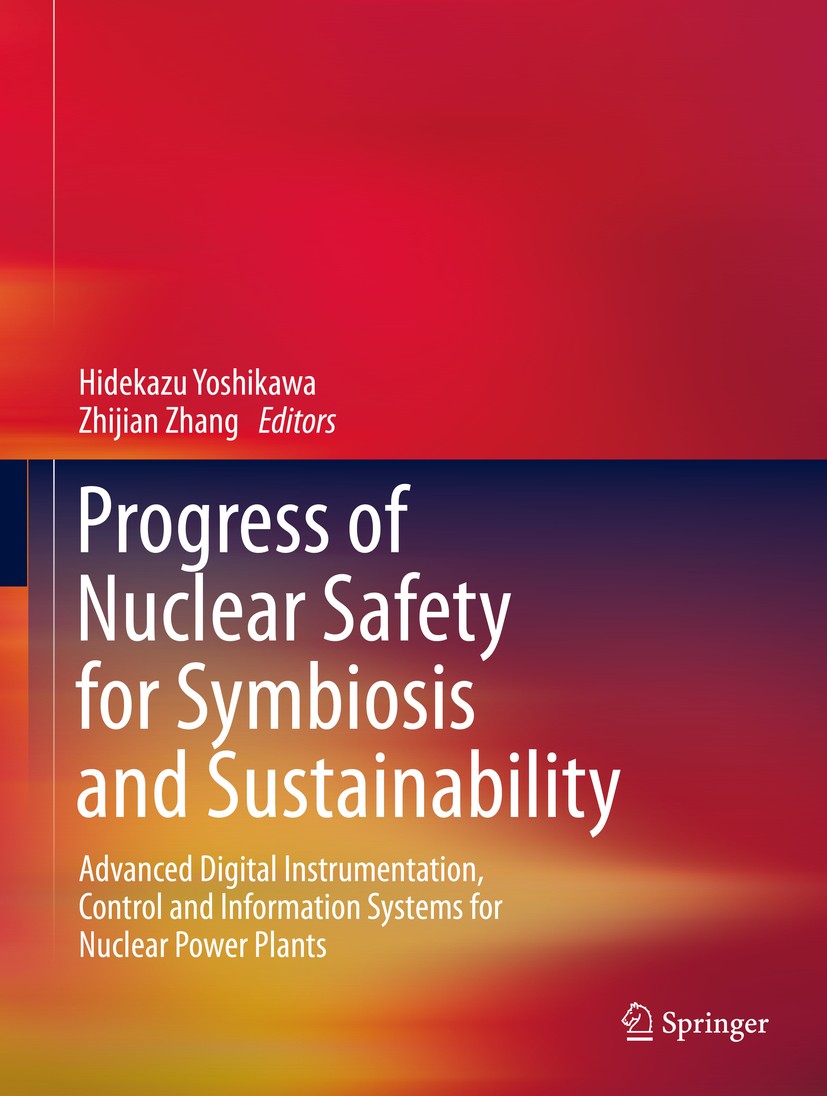 Titlebook: Progress of Nuclear Safety for Symbiosis and Sustainability; Advanced Digital Ins Hidekazu Yoshikawa,Zhijian Zhang Book 2014 Springer Japan Titlebook: Progress of Nuclear Safety for Symbiosis and Sustainability; Advanced Digital Ins Hidekazu Yoshikawa,Zhijian Zhang Book 2014 Springer Japan