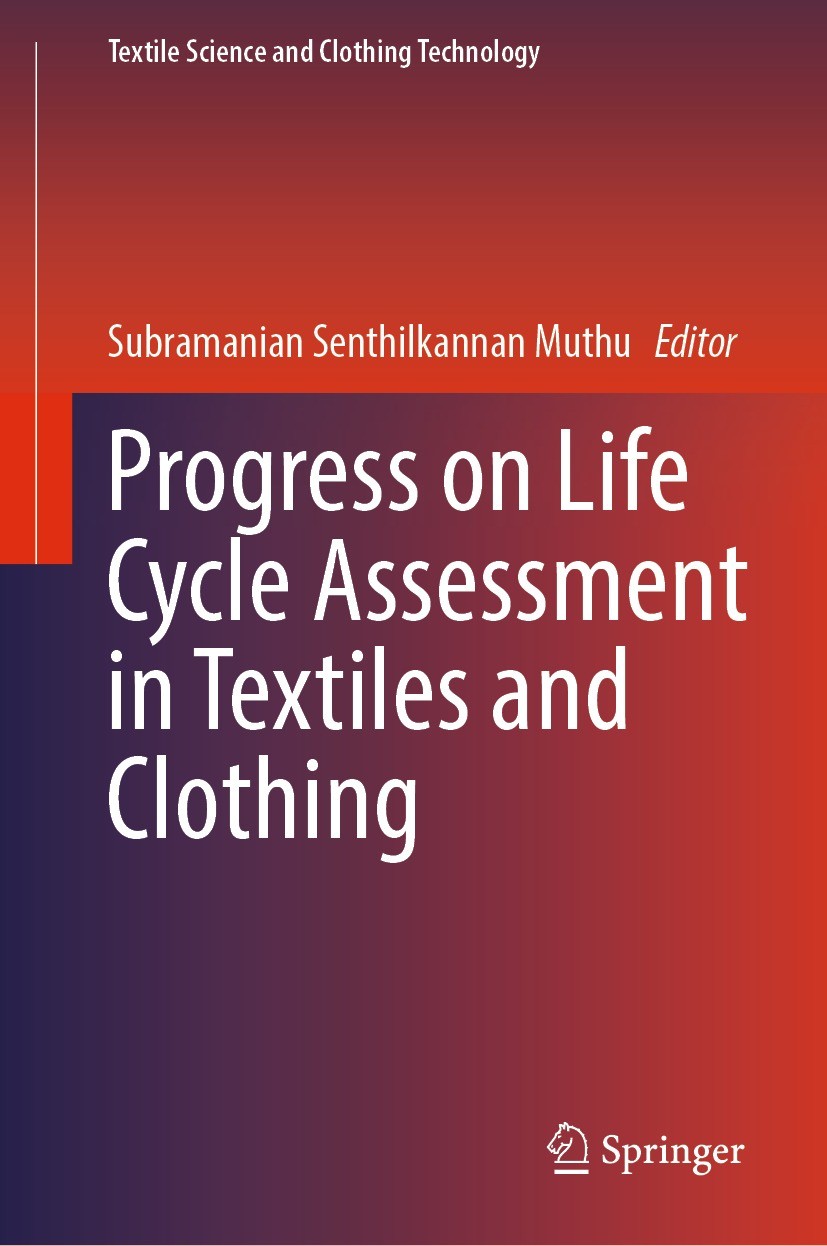 Titlebook: Progress on Life Cycle Assessment in Textiles and Clothing; Subramanian Senthilkannan Muthu Book 2023 The Editor(s) (if applicable) and Th Titlebook: Progress on Life Cycle Assessment in Textiles and Clothing; Subramanian Senthilkannan Muthu Book 2023 The Editor(s) (if applicable) and Th