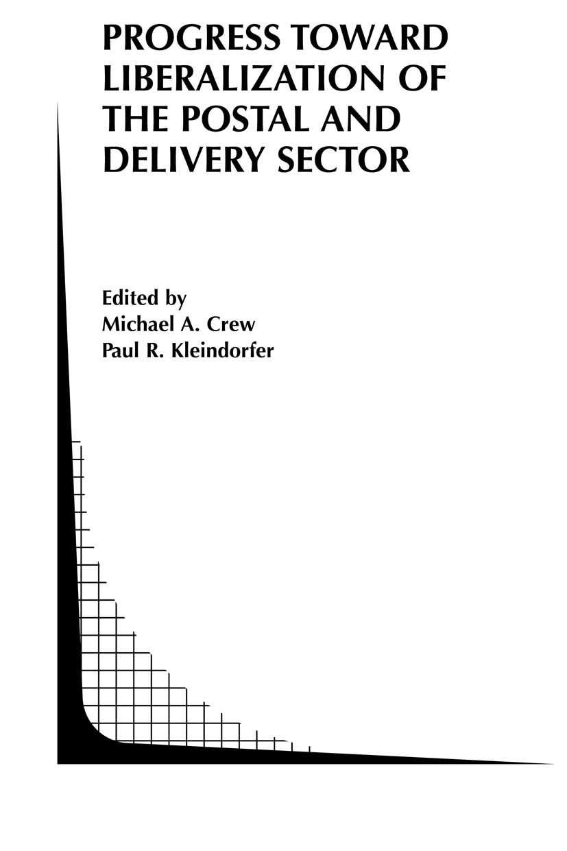 Titlebook: Progress toward Liberalization of the Postal and Delivery Sector; Michael A. Crew,Paul R. Kleindorfer Book 2006 Springer-Verlag US 2006 Mo Titlebook: Progress toward Liberalization of the Postal and Delivery Sector; Michael A. Crew,Paul R. Kleindorfer Book 2006 Springer-Verlag US 2006 Mo