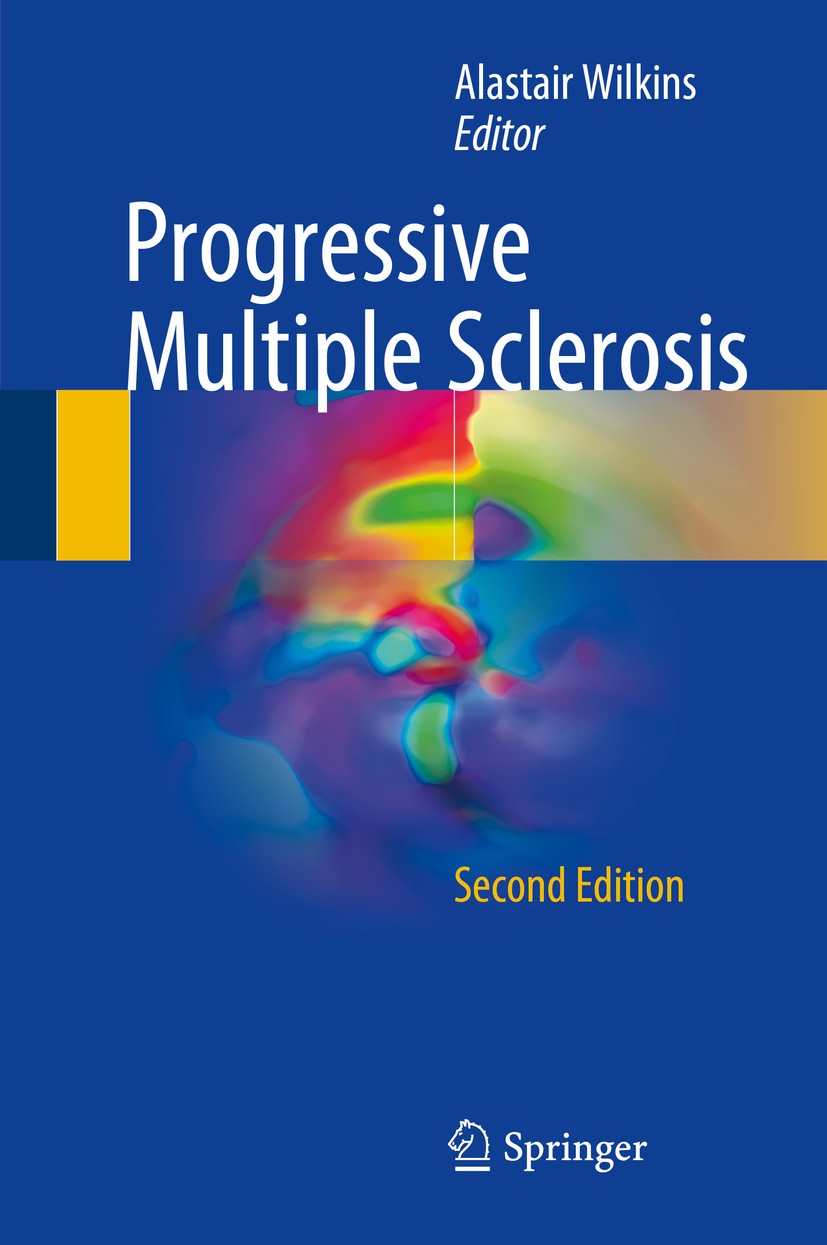 Titlebook: Progressive Multiple Sclerosis; Alastair Wilkins Book 2018Latest edition Springer International Publishing AG 2018 multiple sclerosis biom Titlebook: Progressive Multiple Sclerosis; Alastair Wilkins Book 2018Latest edition Springer International Publishing AG 2018 multiple sclerosis biom