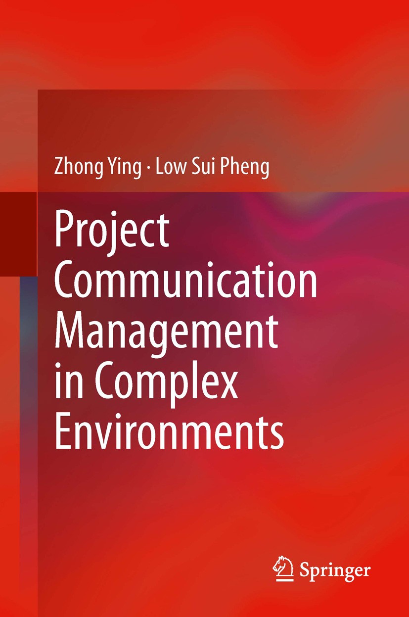 Titlebook: Project Communication Management in Complex Environments; Zhong Ying,Low Sui Pheng Book 2014 Springer Science+Business Media Singapore 201 Titlebook: Project Communication Management in Complex Environments; Zhong Ying,Low Sui Pheng Book 2014 Springer Science+Business Media Singapore 201