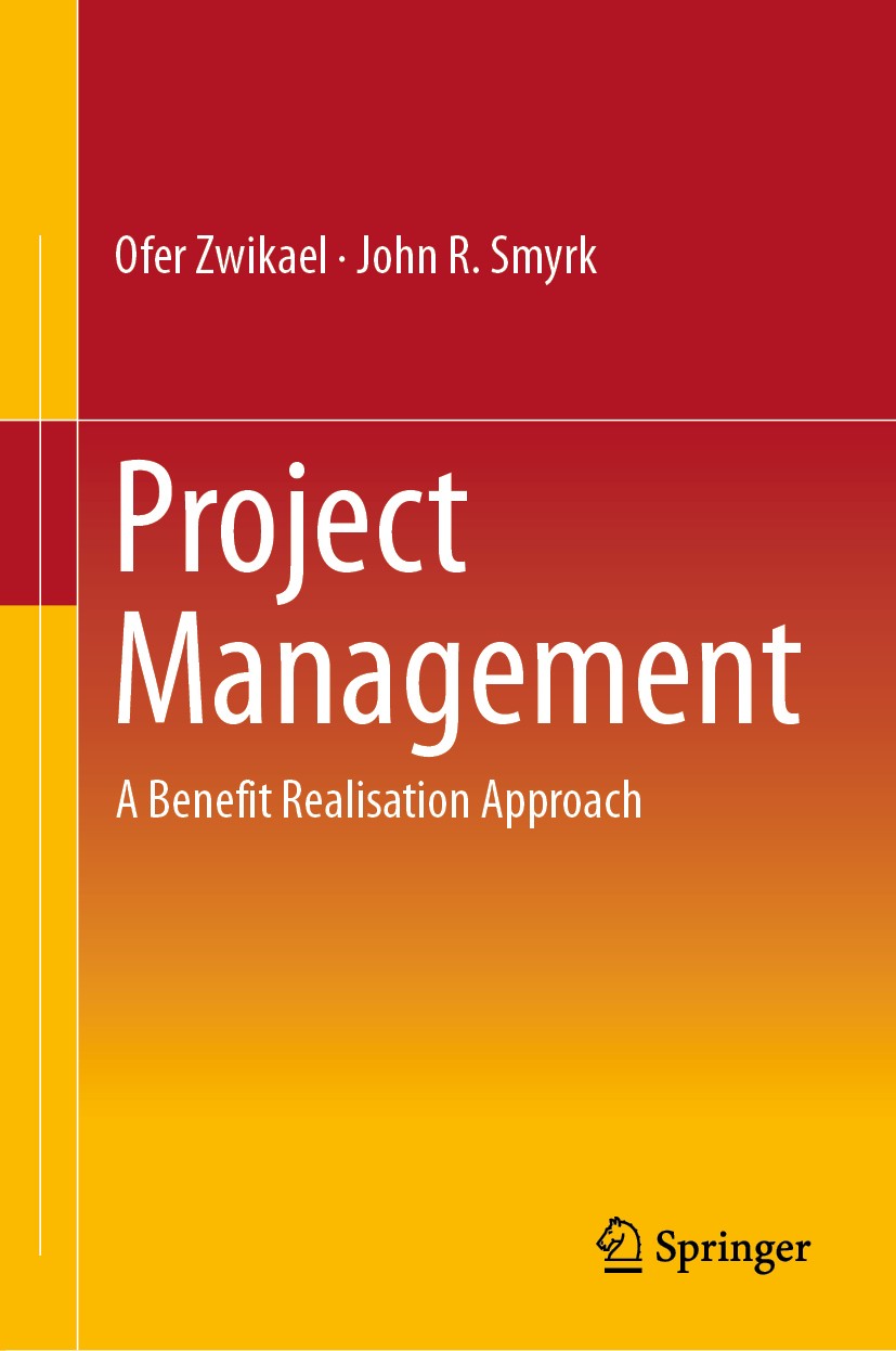 Titlebook: Project Management; A Benefit Realisatio Ofer Zwikael,John R. Smyrk Book 2019 Springer Nature Switzerland AG 2019 Project Management textbo Titlebook: Project Management; A Benefit Realisatio Ofer Zwikael,John R. Smyrk Book 2019 Springer Nature Switzerland AG 2019 Project Management textbo
