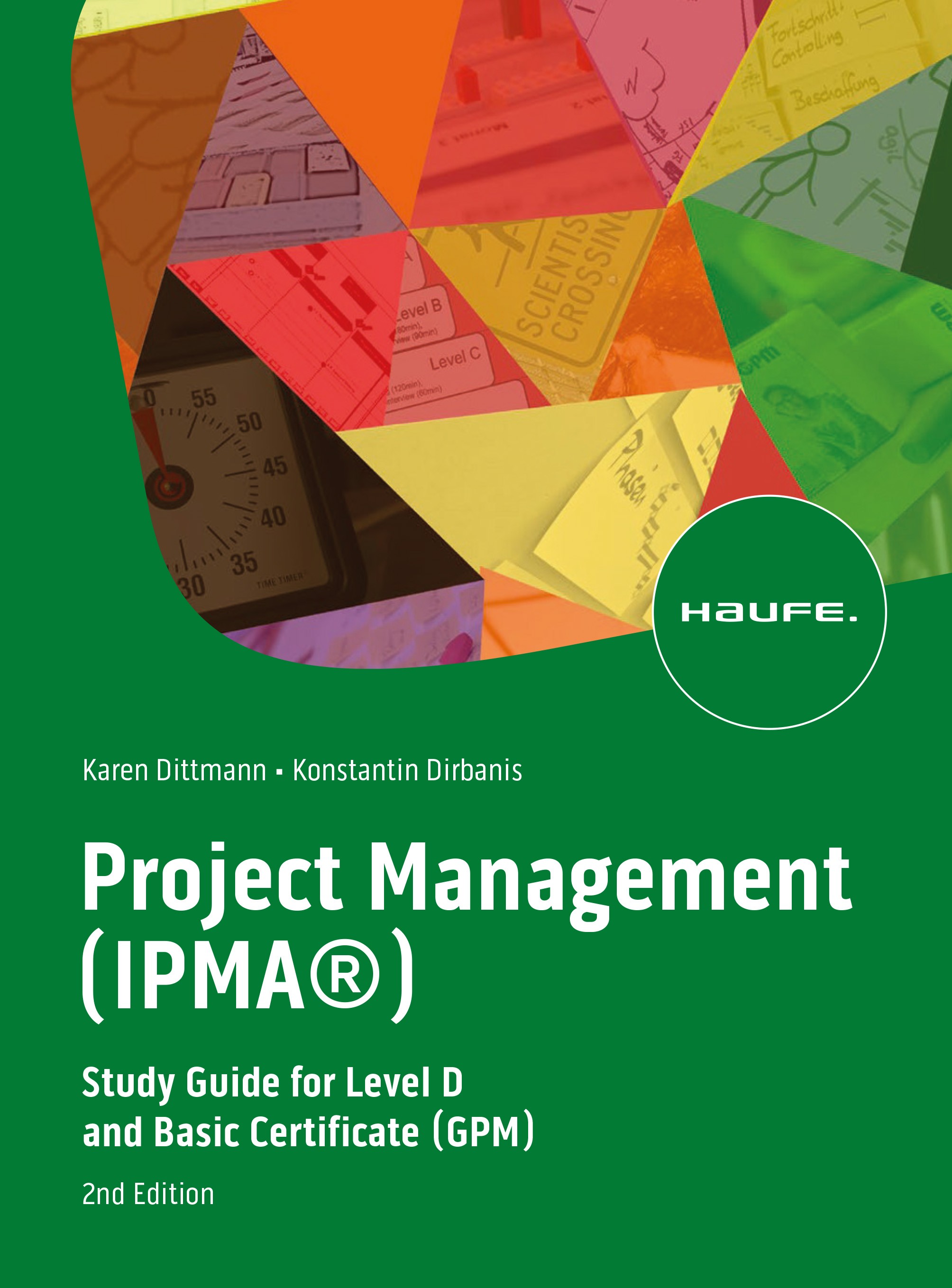 Titlebook: Project Management (IPMA®); Study Guide for Leve Karen Dittmann,Konstantin Dirbanis Textbook 2024Latest edition Haufe-Lexware GmbH & Co. KG Titlebook: Project Management (IPMA®); Study Guide for Leve Karen Dittmann,Konstantin Dirbanis Textbook 2024Latest edition Haufe-Lexware GmbH & Co. KG