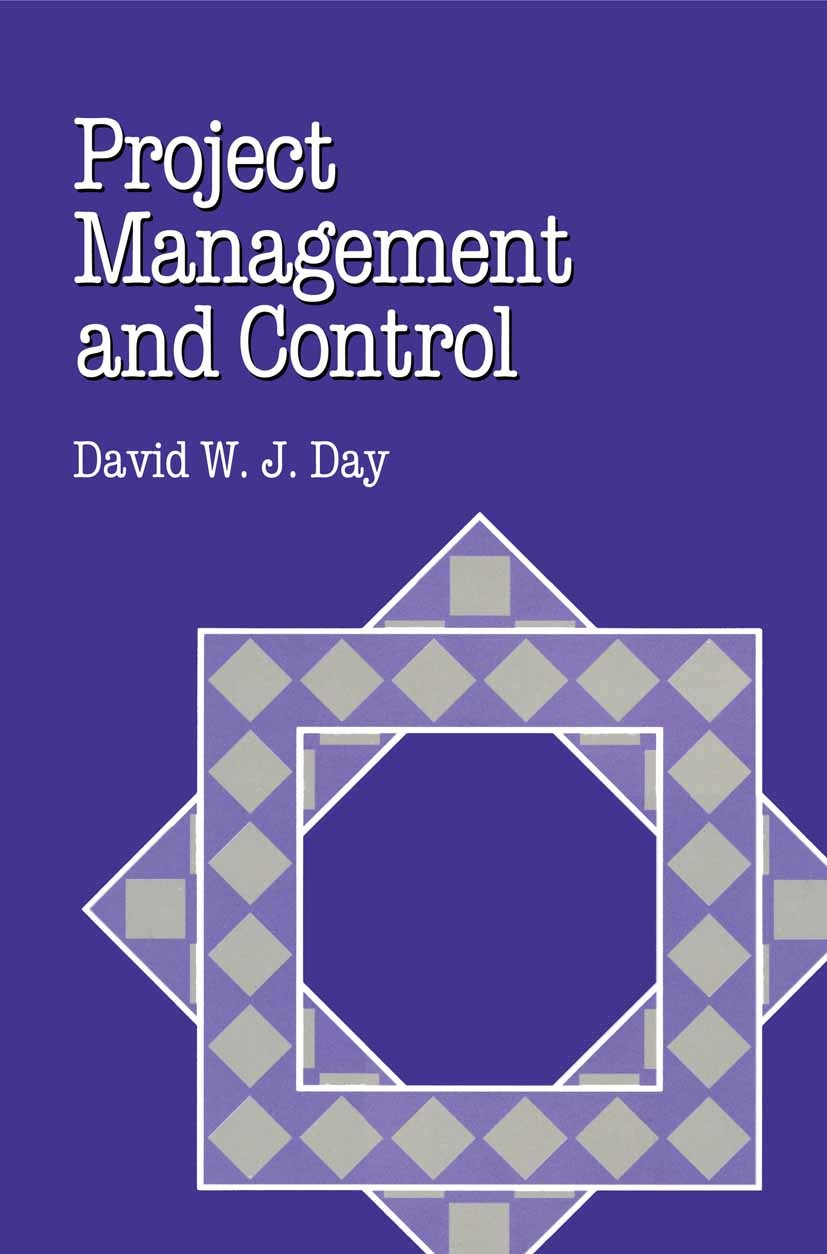 Titlebook: Project Management and Control; David W. J. Day Textbook 1994Latest edition David W. J. Day 1994 Management.methods.project management.pro Titlebook: Project Management and Control; David W. J. Day Textbook 1994Latest edition David W. J. Day 1994 Management.methods.project management.pro