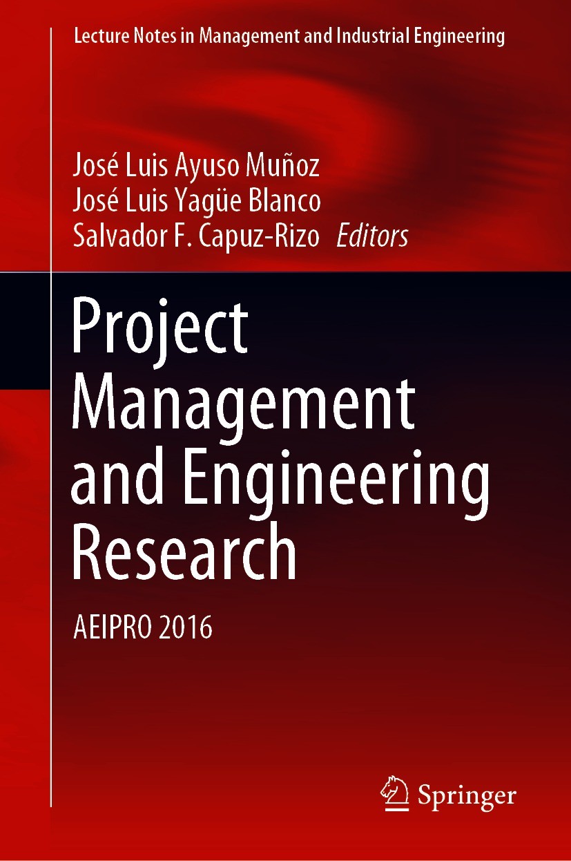 Titlebook: Project Management and Engineering Research; AEIPRO 2016 José Luis Ayuso Muñoz,José Luis Yagüe Blanco,Salva Conference proceedings 2017 Spr Titlebook: Project Management and Engineering Research; AEIPRO 2016 José Luis Ayuso Muñoz,José Luis Yagüe Blanco,Salva Conference proceedings 2017 Spr