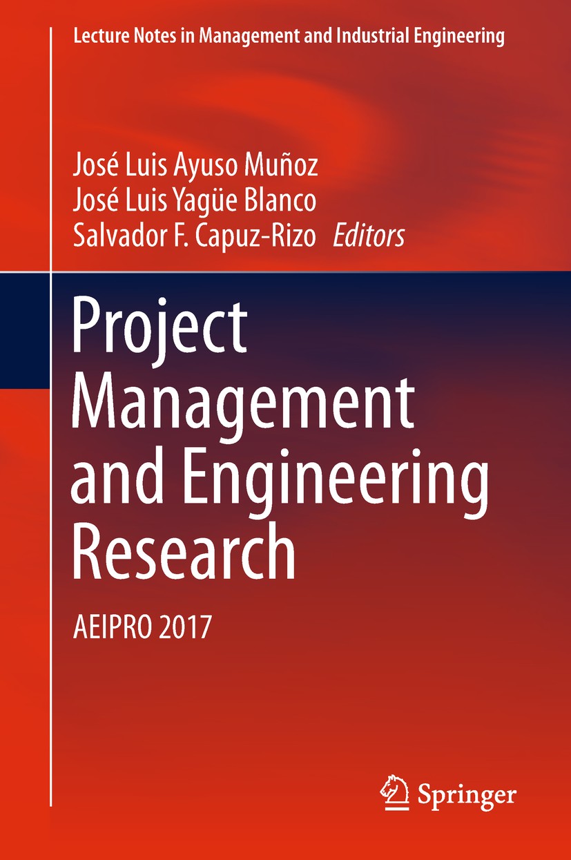 Titlebook: Project Management and Engineering Research; AEIPRO 2017 José Luis Ayuso Muñoz,José Luis Yagüe Blanco,Salva Conference proceedings 2019 Spr Titlebook: Project Management and Engineering Research; AEIPRO 2017 José Luis Ayuso Muñoz,José Luis Yagüe Blanco,Salva Conference proceedings 2019 Spr