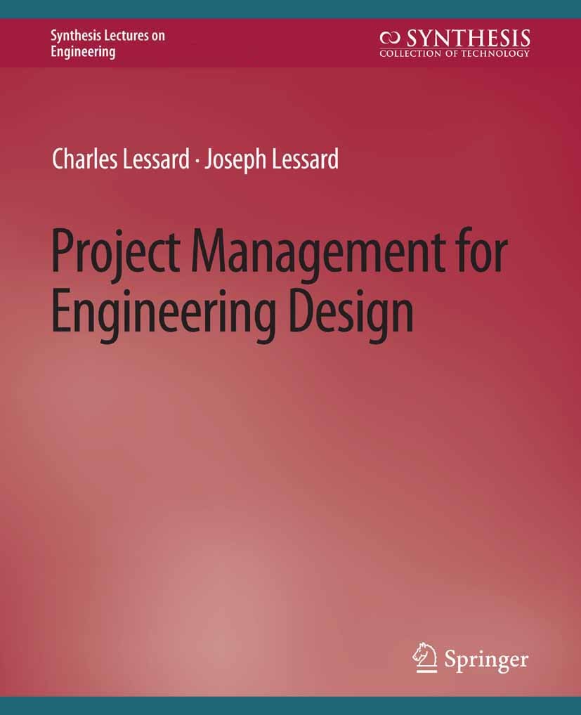 Titlebook: Project Management for Engineering Design; Charles Lessard,Joseph Lessard Book 2007 Springer Nature Switzerland AG 2007 Titlebook: Project Management for Engineering Design; Charles Lessard,Joseph Lessard Book 2007 Springer Nature Switzerland AG 2007