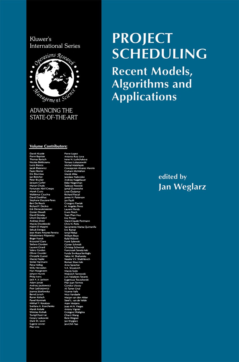 Titlebook: Project Scheduling; Recent Models, Algor Jan Węglarz Book 1999 Springer Science+Business Media New York 1999 algorithms.calculus.management Titlebook: Project Scheduling; Recent Models, Algor Jan Węglarz Book 1999 Springer Science+Business Media New York 1999 algorithms.calculus.management
