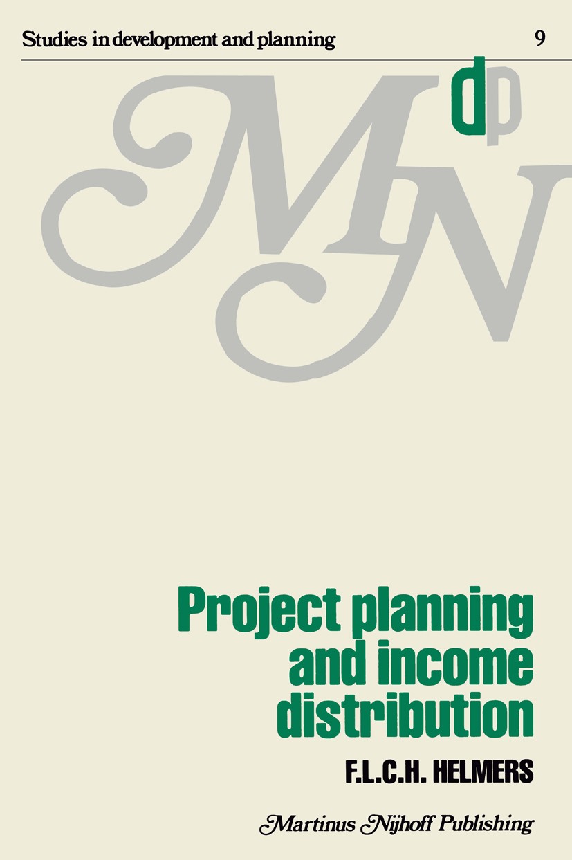 Titlebook: Project planning and income distribution; F. L. C. H. Helmers Book 1979 Martinus Nijhoff Publishing 1979 income distribution Titlebook: Project planning and income distribution; F. L. C. H. Helmers Book 1979 Martinus Nijhoff Publishing 1979 income distribution