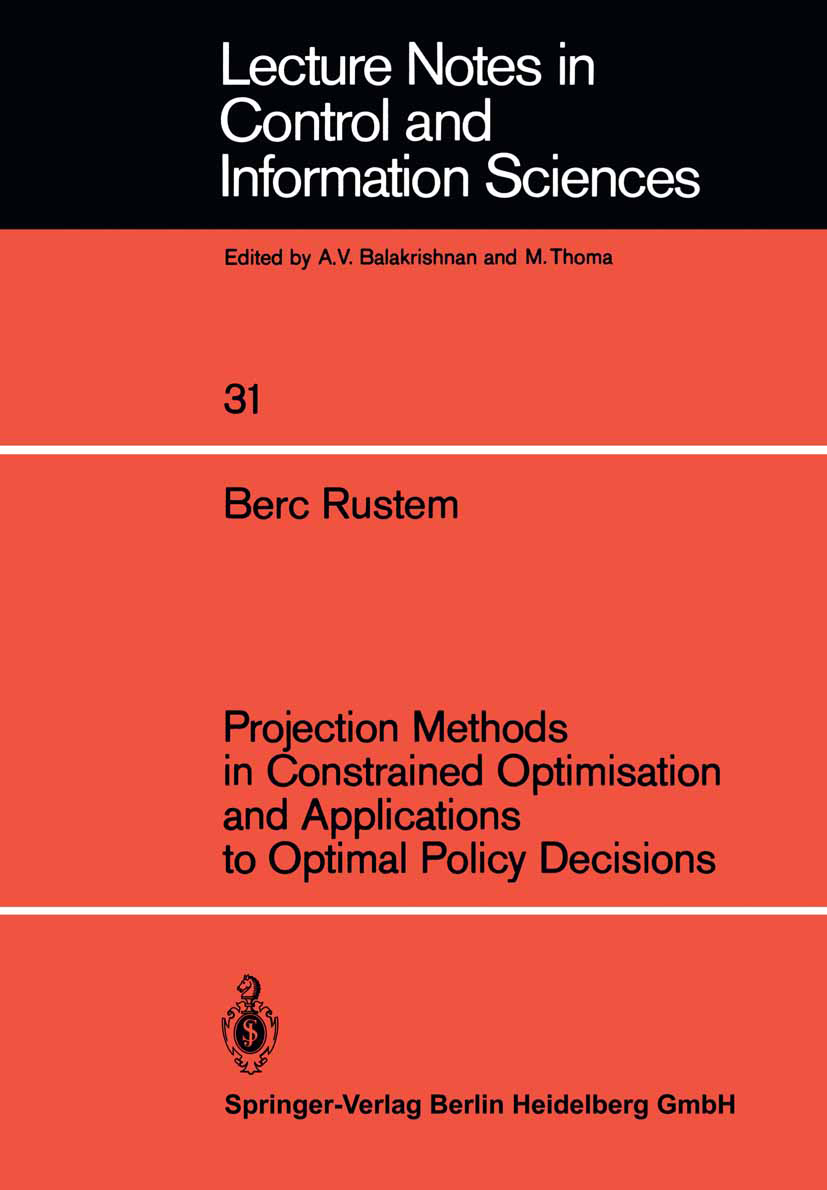 Titlebook: Projection Methods in Constrained Optimisation and Applications to Optimal Policy Decisions; Berc Rustem Book 1981 Springer-Verlag Berlin Titlebook: Projection Methods in Constrained Optimisation and Applications to Optimal Policy Decisions; Berc Rustem Book 1981 Springer-Verlag Berlin