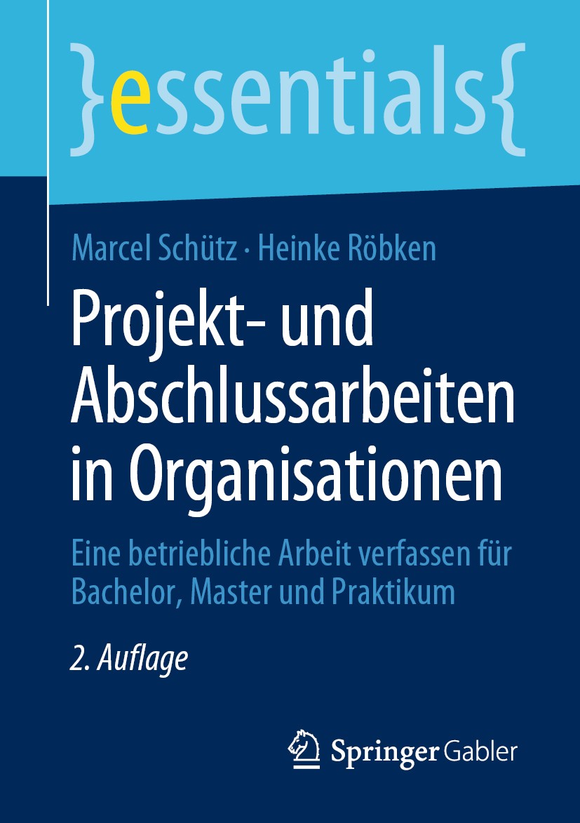 Titlebook: Projekt- und Abschlussarbeiten in Organisationen; Eine betriebliche Ar Marcel Schütz,Heinke Röbken Book 2020Latest edition Der/die Herausge Titlebook: Projekt- und Abschlussarbeiten in Organisationen; Eine betriebliche Ar Marcel Schütz,Heinke Röbken Book 2020Latest edition Der/die Herausge