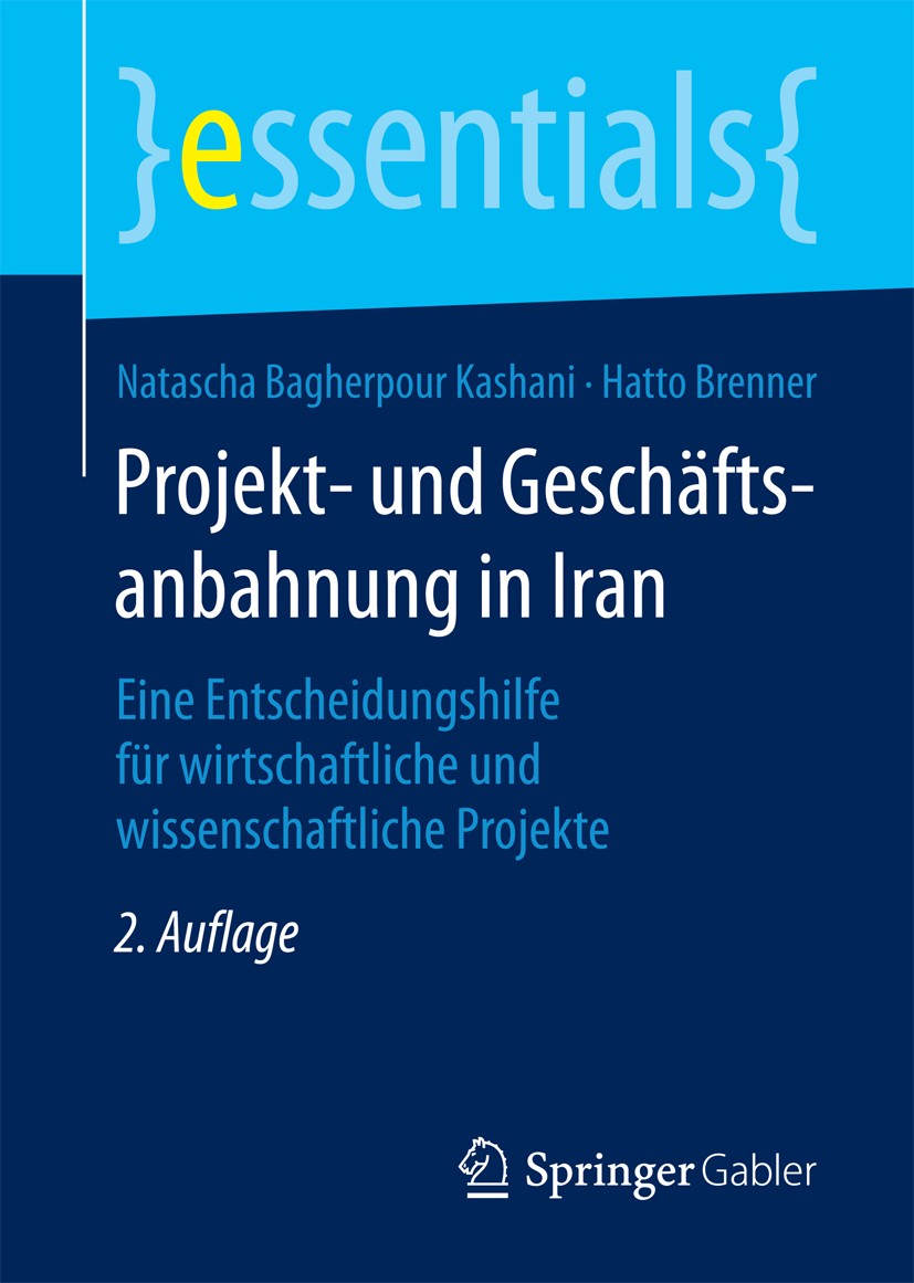 Titlebook: Projekt- und Geschäftsanbahnung in Iran; Eine Entscheidungshi Natascha Bagherpour Kashani,Hatto Brenner Book 20162nd edition Springer Fachm Titlebook: Projekt- und Geschäftsanbahnung in Iran; Eine Entscheidungshi Natascha Bagherpour Kashani,Hatto Brenner Book 20162nd edition Springer Fachm