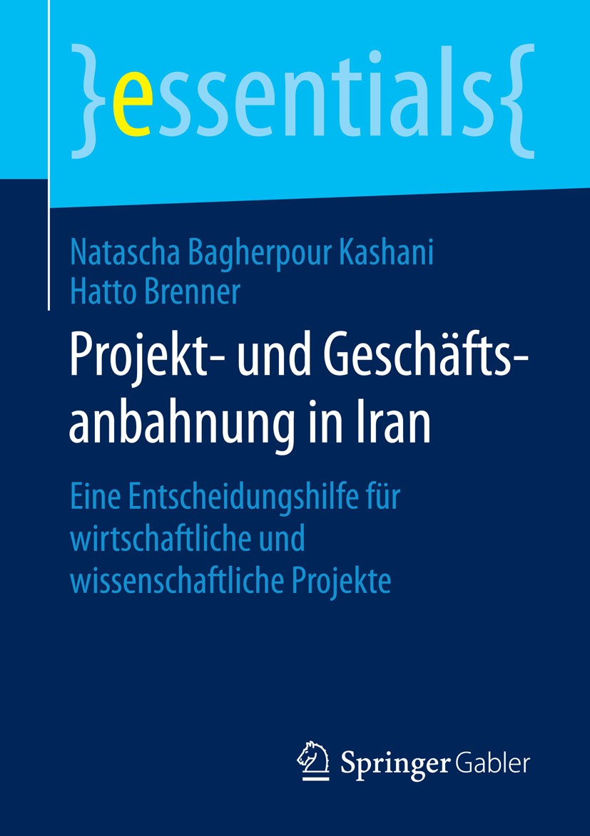 Titlebook: Projekt- und Geschäftsanbahnung in Iran; Eine Entscheidungshi Natascha Bagherpour Kashani,Hatto Brenner Book 20151st edition Springer Fachm Titlebook: Projekt- und Geschäftsanbahnung in Iran; Eine Entscheidungshi Natascha Bagherpour Kashani,Hatto Brenner Book 20151st edition Springer Fachm