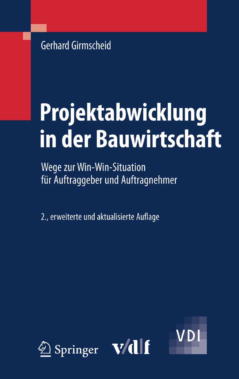 Titlebook: Projektabwicklung in der Bauwirtschaft; Wege zur Win-Win-Sit Gerhard Girmscheid Book 20072nd edition Springer-Verlag Berlin Heidelberg 2007 Titlebook: Projektabwicklung in der Bauwirtschaft; Wege zur Win-Win-Sit Gerhard Girmscheid Book 20072nd edition Springer-Verlag Berlin Heidelberg 2007