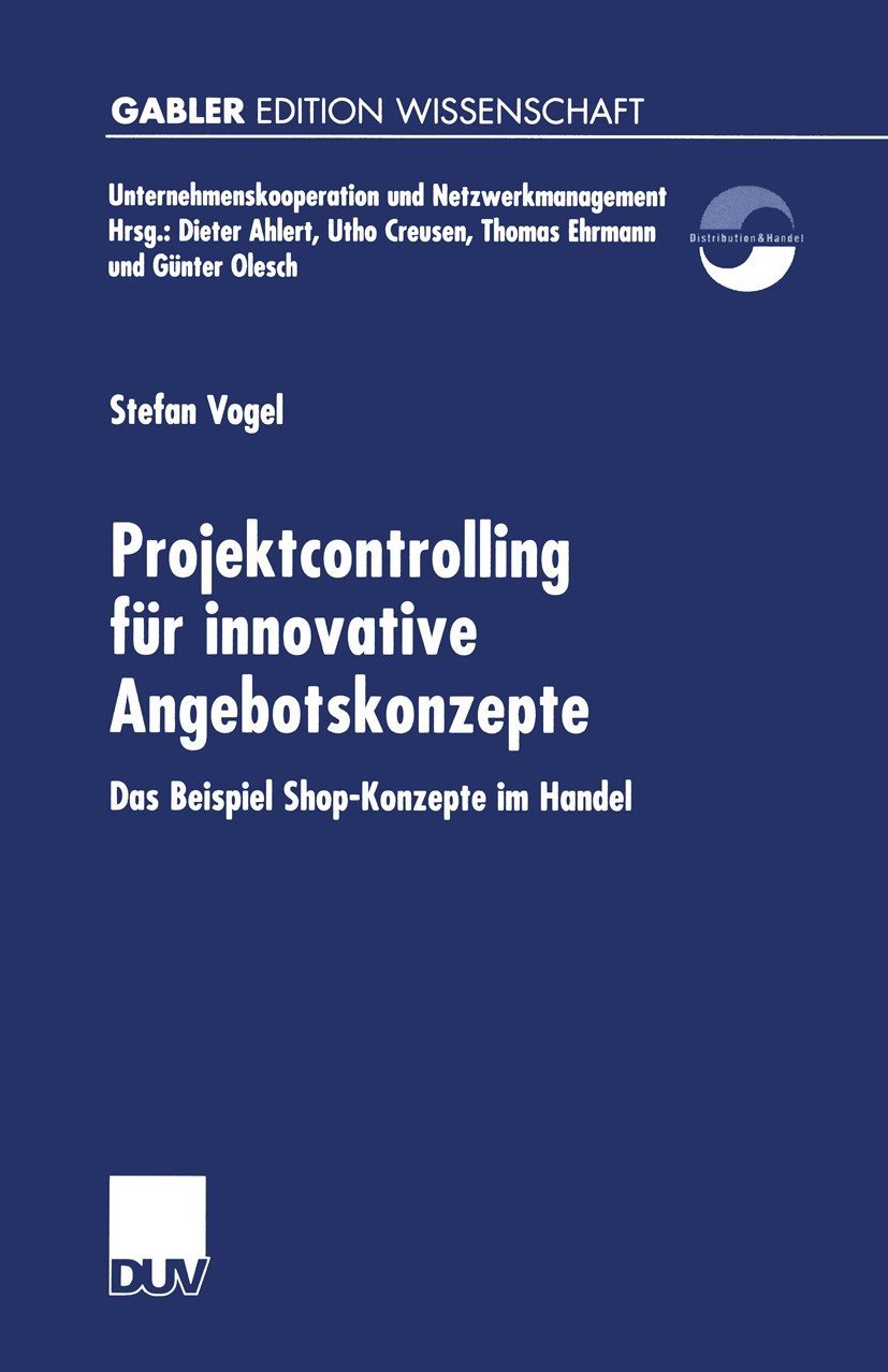 Titlebook: Projektcontrolling für innovative Angebotskonzepte; Das Beispiel Shop-Ko Stefan Vogel Book 2001 Betriebswirtschaftlicher Verlag Dr. Th. Gab Titlebook: Projektcontrolling für innovative Angebotskonzepte; Das Beispiel Shop-Ko Stefan Vogel Book 2001 Betriebswirtschaftlicher Verlag Dr. Th. Gab