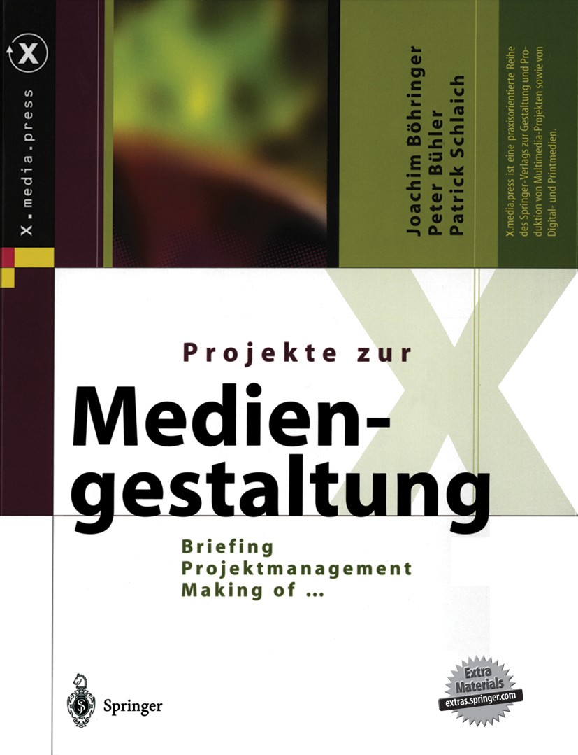 Titlebook: Projekte zur Mediengestaltung; Briefing, Projektman Joachim Böhringer,Peter Bühler,Patrick Schlaich Book 2004 Springer-Verlag Berlin Heidel Titlebook: Projekte zur Mediengestaltung; Briefing, Projektman Joachim Böhringer,Peter Bühler,Patrick Schlaich Book 2004 Springer-Verlag Berlin Heidel