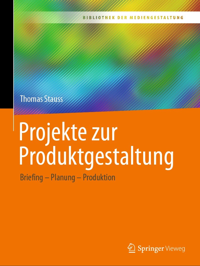 Titlebook: Projekte zur Produktgestaltung; Briefing – Planung – Thomas Stauss Textbook 2022 Der/die Herausgeber bzw. der/die Autor(en), exklusiv lizen Titlebook: Projekte zur Produktgestaltung; Briefing – Planung – Thomas Stauss Textbook 2022 Der/die Herausgeber bzw. der/die Autor(en), exklusiv lizen