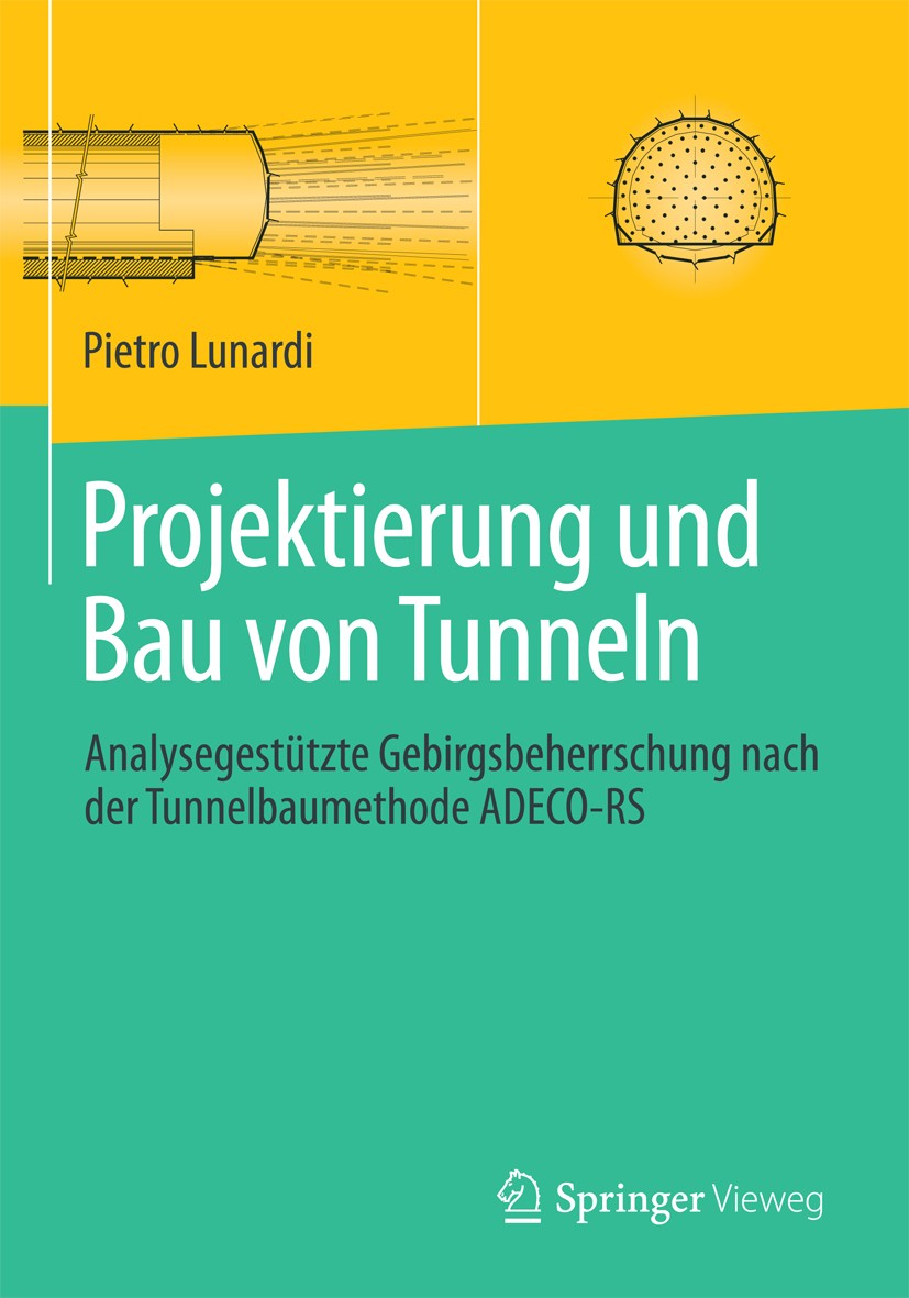 Titlebook: Projektierung und Bau von Tunneln; Analysegestützte Geb Pietro Lunardi Book 2016 Springer-Verlag GmbH Deutschland, ein Teil von Springer Na Titlebook: Projektierung und Bau von Tunneln; Analysegestützte Geb Pietro Lunardi Book 2016 Springer-Verlag GmbH Deutschland, ein Teil von Springer Na