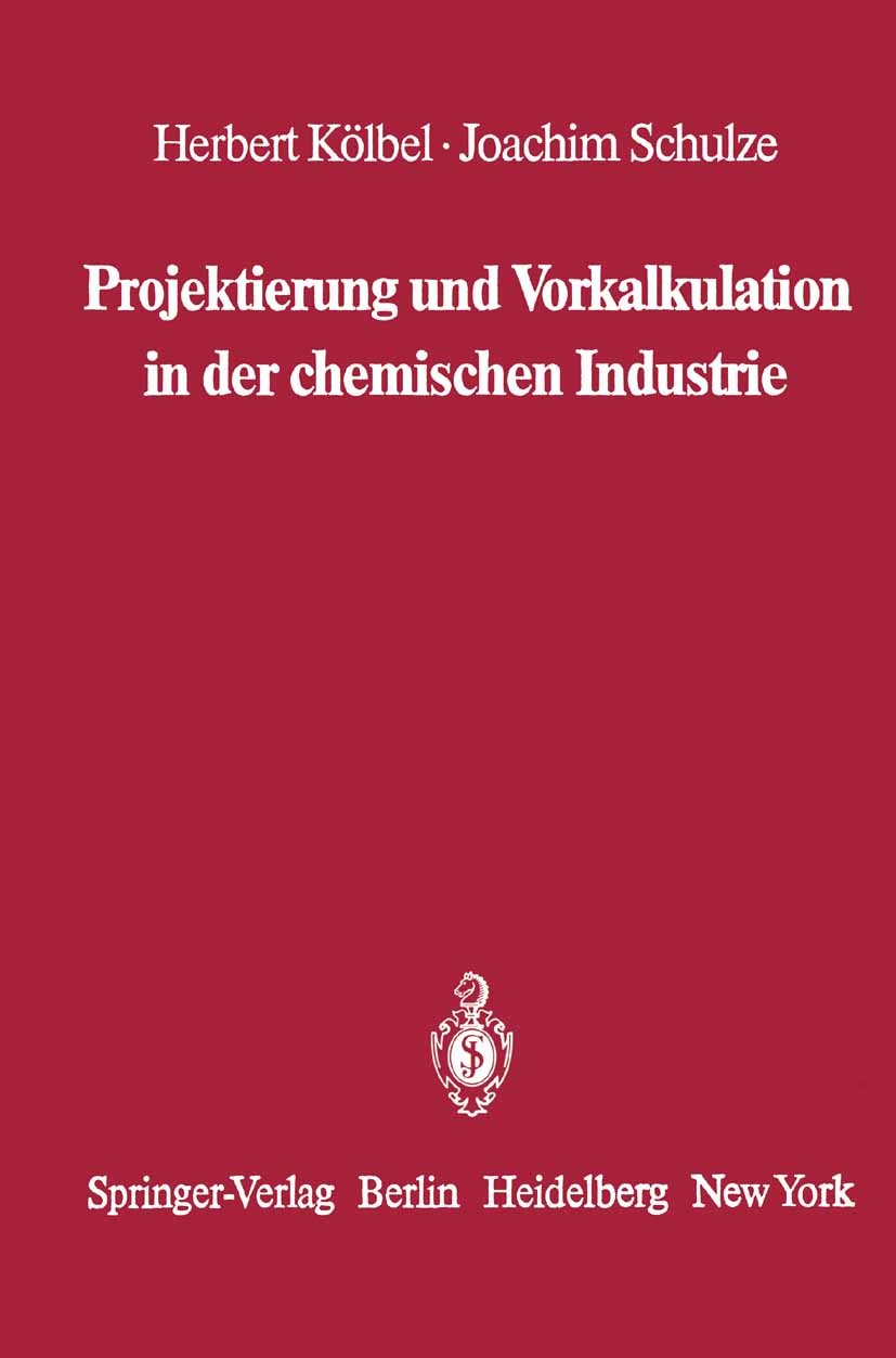 Titlebook: Projektierung und Vorkalkulation in der chemischen Industrie; Herbert Kölbel,Joachim Schulze Book 1960 Springer-Verlag OHG., Berlin/Göttin Titlebook: Projektierung und Vorkalkulation in der chemischen Industrie; Herbert Kölbel,Joachim Schulze Book 1960 Springer-Verlag OHG., Berlin/Göttin