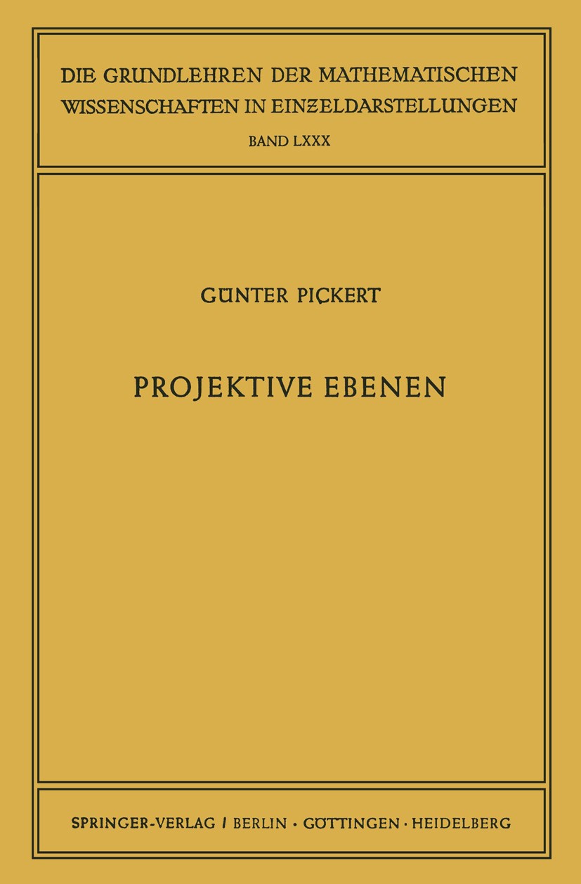 Titlebook: Projektive Ebenen; Günter Pickert Book 19551st edition Springer-Verlag Berlin Heidelberg 1955 Algebra.Beweis.Funktion.Geometrie.Rechnen.To Titlebook: Projektive Ebenen; Günter Pickert Book 19551st edition Springer-Verlag Berlin Heidelberg 1955 Algebra.Beweis.Funktion.Geometrie.Rechnen.To