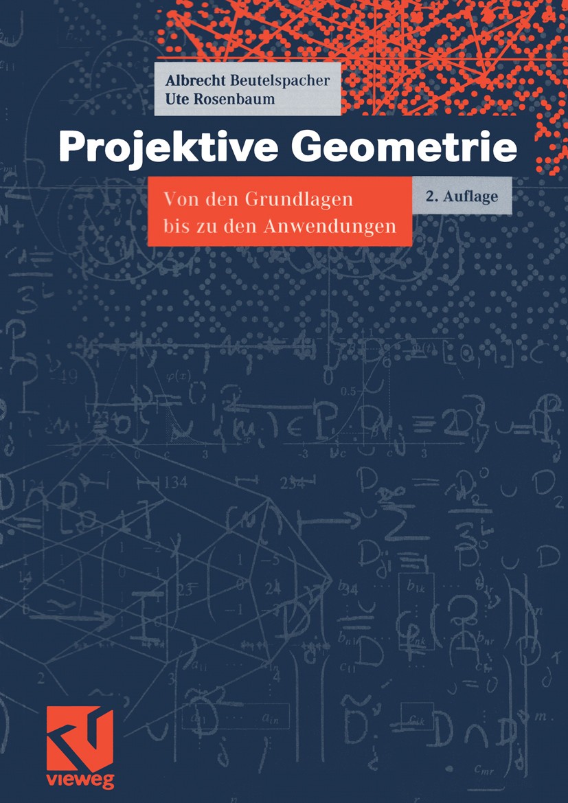 Titlebook: Projektive Geometrie; Von den Grundlagen b Albrecht Beutelspacher,Ute Rosenbaum Textbook 2004Latest edition Friedr. Vieweg & Sohn Verlag/GW Titlebook: Projektive Geometrie; Von den Grundlagen b Albrecht Beutelspacher,Ute Rosenbaum Textbook 2004Latest edition Friedr. Vieweg & Sohn Verlag/GW