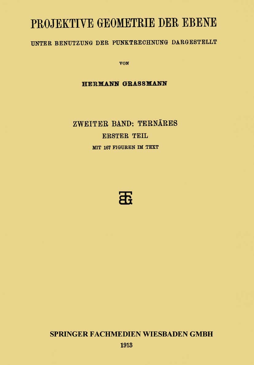 Titlebook: Projektive Geometrie der Ebene; Unter Benutzung der Hermann Grassmann Book 1913 Springer Fachmedien Wiesbaden 1913 Cartesis.Ebene.Geometri Titlebook: Projektive Geometrie der Ebene; Unter Benutzung der Hermann Grassmann Book 1913 Springer Fachmedien Wiesbaden 1913 Cartesis.Ebene.Geometri