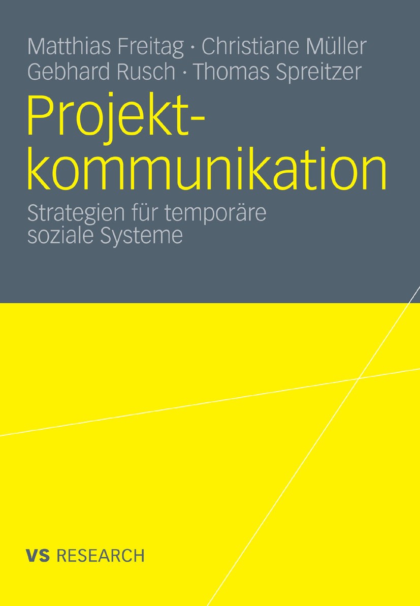 Titlebook: Projektkommunikation; Strategien für tempo Matthias Freitag,Christiane Müller,Thomas Spreitze Book 2011 VS Verlag für Sozialwissenschaften Titlebook: Projektkommunikation; Strategien für tempo Matthias Freitag,Christiane Müller,Thomas Spreitze Book 2011 VS Verlag für Sozialwissenschaften