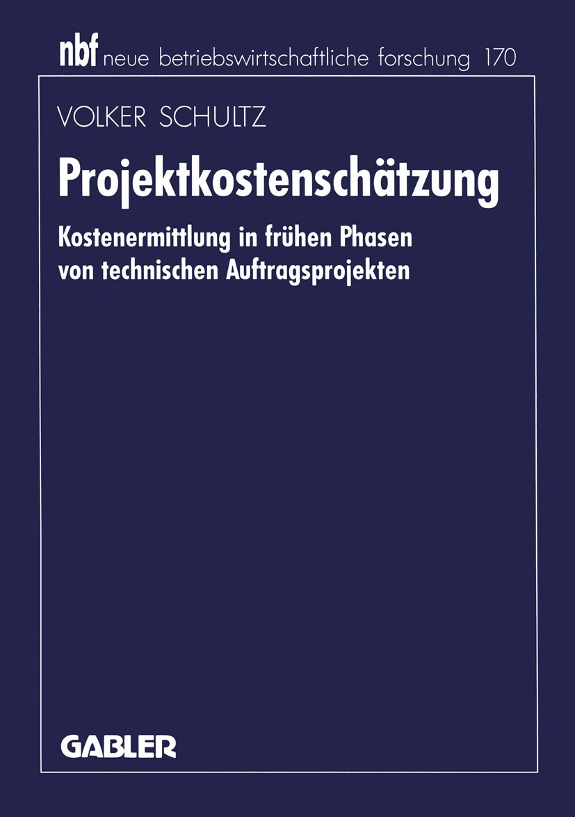 Titlebook: Projektkostenschätzung; Kostenermittlung in Volker Schultz Book 1995 Betriebswirtschaftlicher Verlag Dr. Th. Gabler GmbH, Wiesbaden 1995 A Titlebook: Projektkostenschätzung; Kostenermittlung in Volker Schultz Book 1995 Betriebswirtschaftlicher Verlag Dr. Th. Gabler GmbH, Wiesbaden 1995 A
