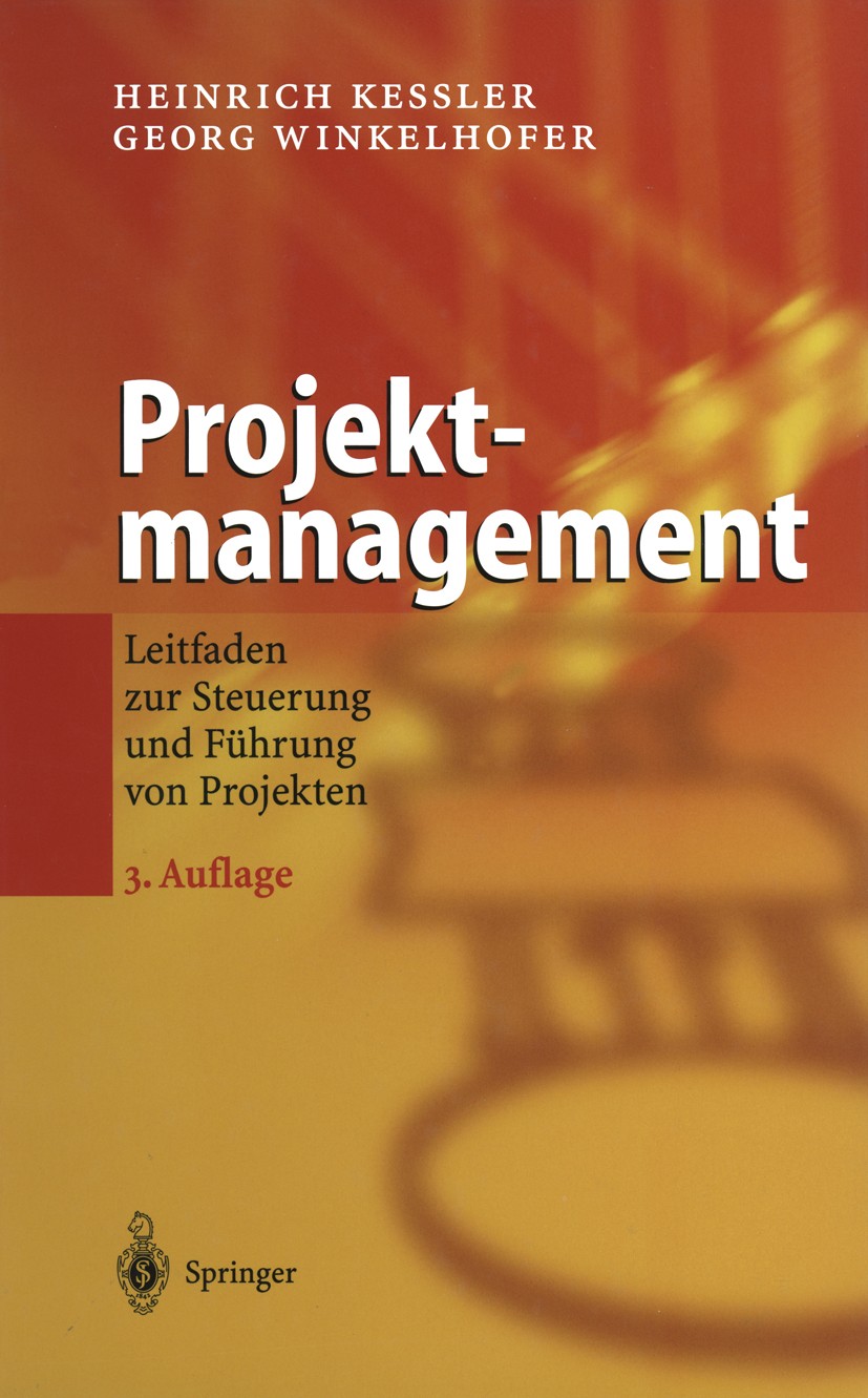 Titlebook: Projektmanagement; Leitfaden zur Steuer Heinrich Keßler,Georg Winkelhofer Book 20023rd edition Springer-Verlag Berlin Heidelberg 2002 Erfol Titlebook: Projektmanagement; Leitfaden zur Steuer Heinrich Keßler,Georg Winkelhofer Book 20023rd edition Springer-Verlag Berlin Heidelberg 2002 Erfol