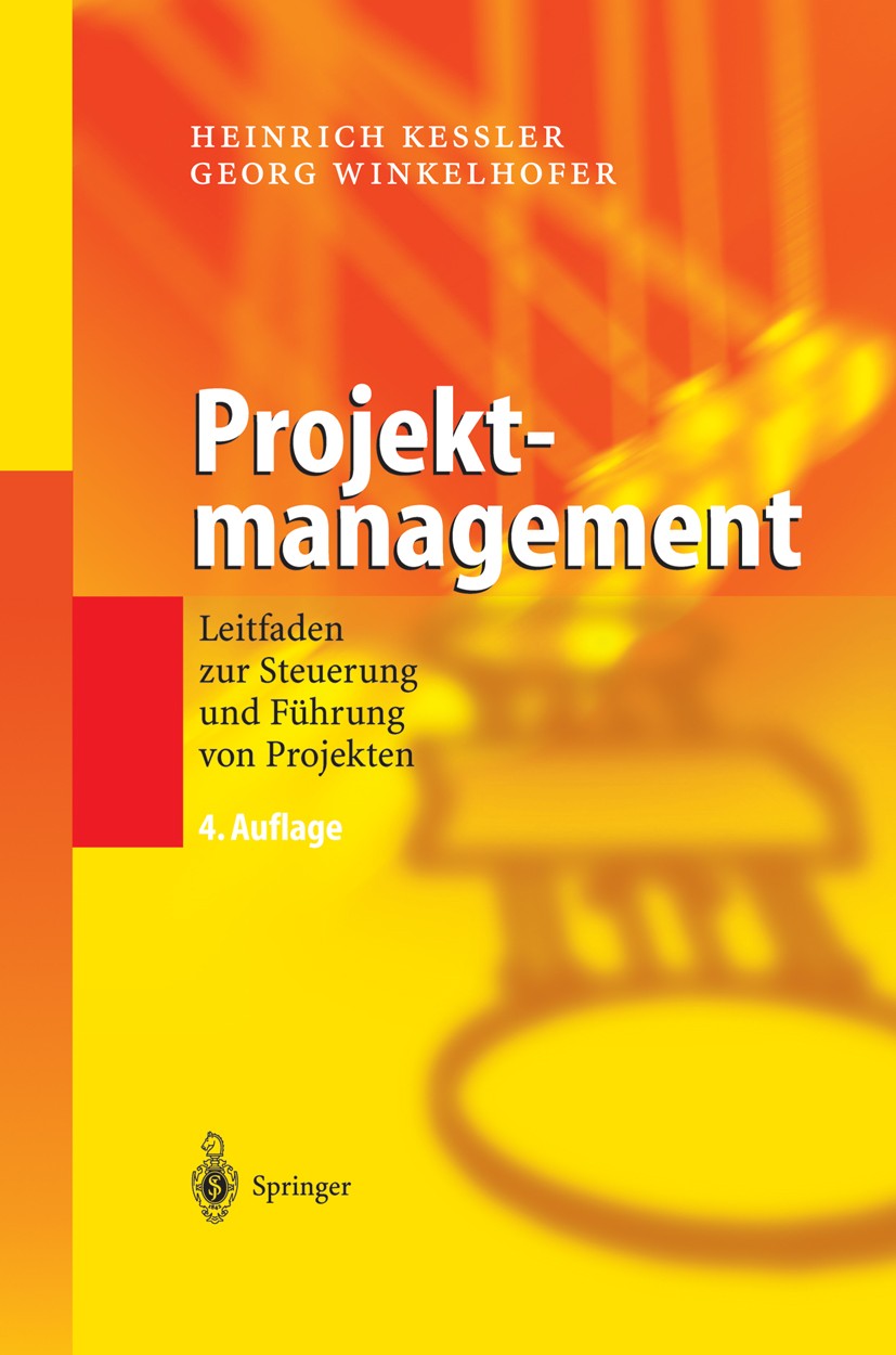 Titlebook: Projektmanagement; Leitfaden zur Steuer Heinrich Keßler,Georg Winkelhofer Book 2004Latest edition Springer-Verlag Berlin Heidelberg 2004 Co Titlebook: Projektmanagement; Leitfaden zur Steuer Heinrich Keßler,Georg Winkelhofer Book 2004Latest edition Springer-Verlag Berlin Heidelberg 2004 Co
