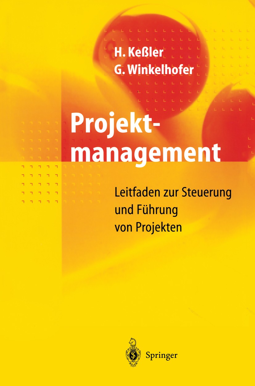 Titlebook: Projektmanagement; Leitfaden zur Steuer Heinrich Keßler,Georg A. Winkelhofer Book 19971st edition Springer-Verlag Berlin Heidelberg 1997 Co Titlebook: Projektmanagement; Leitfaden zur Steuer Heinrich Keßler,Georg A. Winkelhofer Book 19971st edition Springer-Verlag Berlin Heidelberg 1997 Co