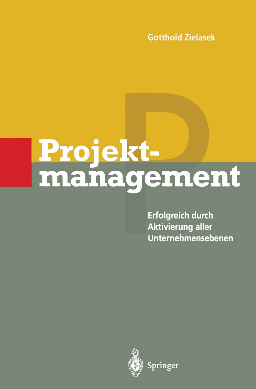 Titlebook: Projektmanagement; Erfolgreich durch Ak Gotthold Zielasek Book 19951st edition Springer-Verlag Berlin Heidelberg 1995 Management.Netzplante Titlebook: Projektmanagement; Erfolgreich durch Ak Gotthold Zielasek Book 19951st edition Springer-Verlag Berlin Heidelberg 1995 Management.Netzplante