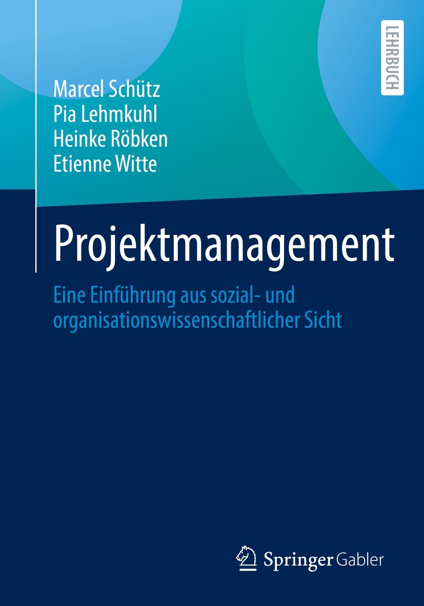 Titlebook: Projektmanagement; Eine Einführung aus Marcel Schütz,Pia Lehmkuhl,Etienne Witte Textbook 2022 Springer Fachmedien Wiesbaden GmbH, ein Teil Titlebook: Projektmanagement; Eine Einführung aus Marcel Schütz,Pia Lehmkuhl,Etienne Witte Textbook 2022 Springer Fachmedien Wiesbaden GmbH, ein Teil