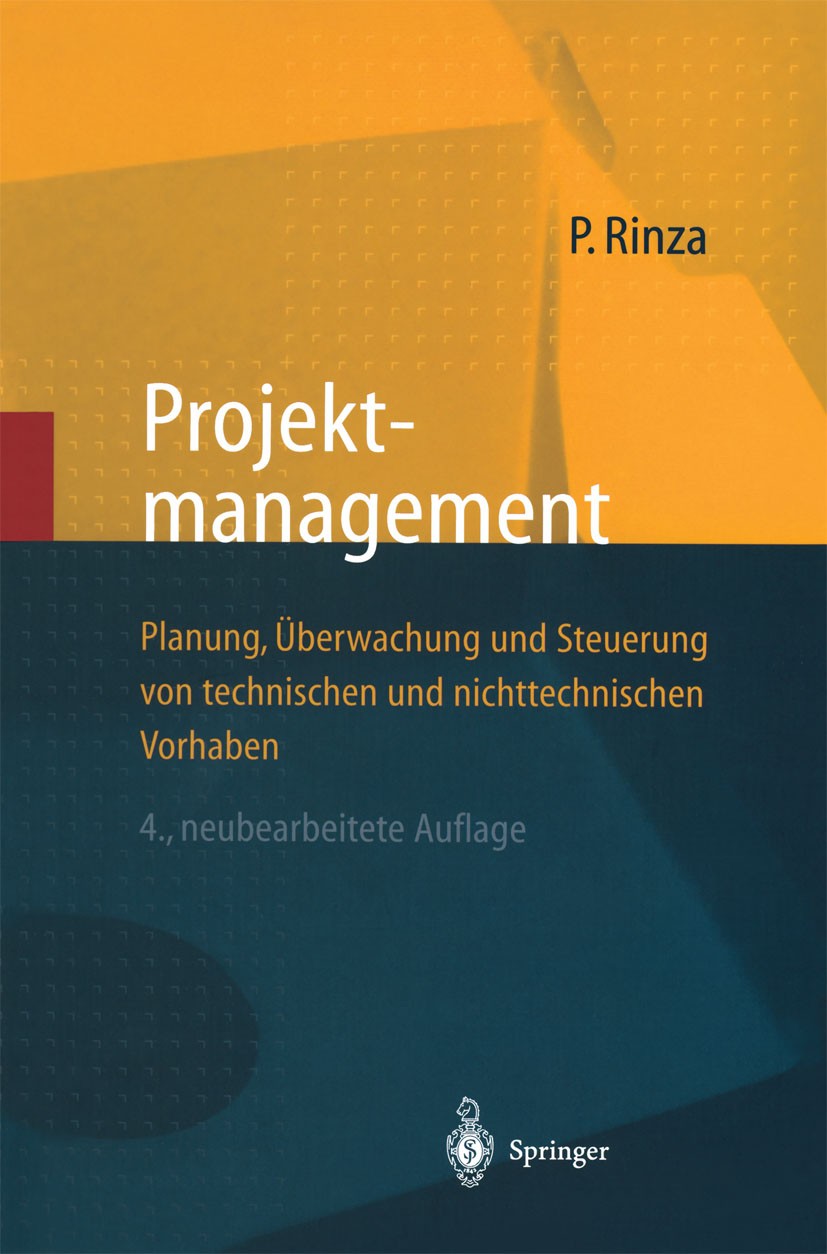 Titlebook: Projektmanagement; Planung, Überwachung Peter Rinza Book 1998Latest edition Springer-Verlag Berlin Heidelberg 1998 Komplexität.Management.M Titlebook: Projektmanagement; Planung, Überwachung Peter Rinza Book 1998Latest edition Springer-Verlag Berlin Heidelberg 1998 Komplexität.Management.M