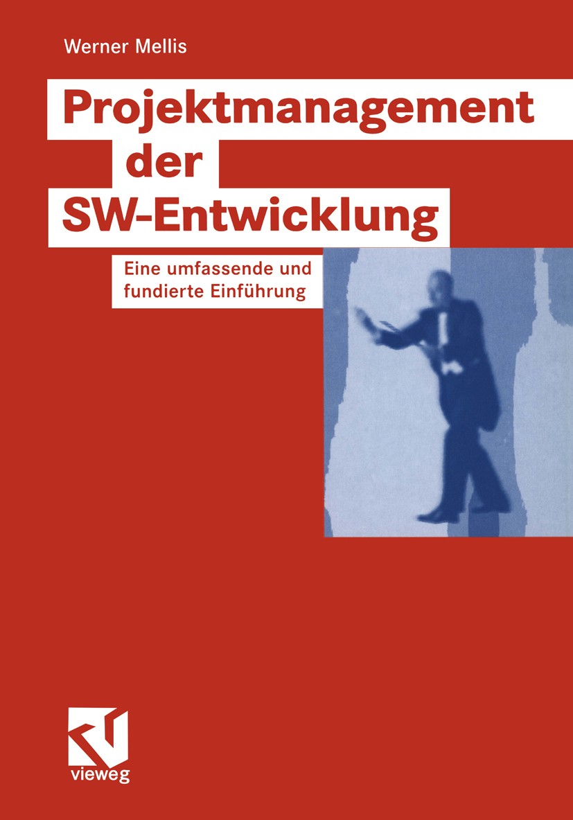 Titlebook: Projektmanagement der SW-Entwicklung; Eine umfassende und Werner Mellis Textbook 2004 Springer Fachmedien Wiesbaden 2004 Konstruktion.Mana Titlebook: Projektmanagement der SW-Entwicklung; Eine umfassende und Werner Mellis Textbook 2004 Springer Fachmedien Wiesbaden 2004 Konstruktion.Mana