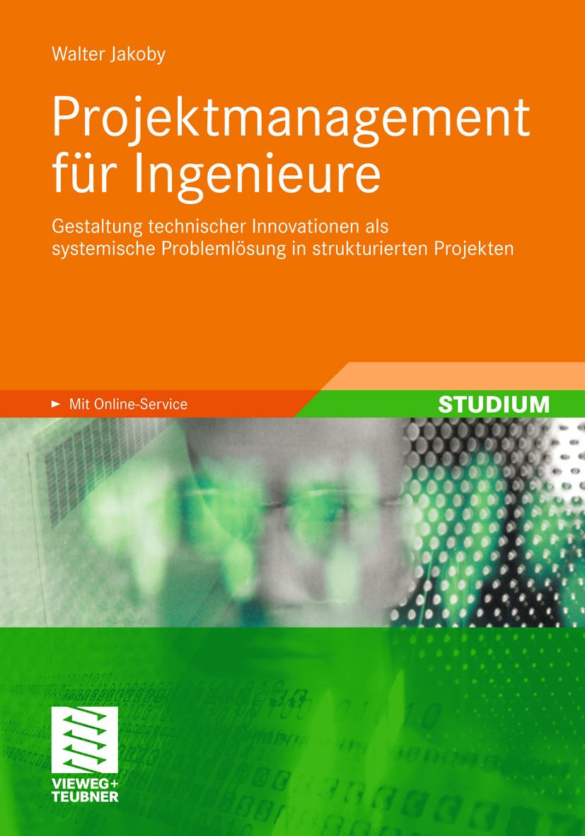 Titlebook: Projektmanagement für Ingenieure; Gestaltung technisch Walter Jakoby Textbook 20101st edition Vieweg+Teubner Verlag | Springer Fachmedien W Titlebook: Projektmanagement für Ingenieure; Gestaltung technisch Walter Jakoby Textbook 20101st edition Vieweg+Teubner Verlag | Springer Fachmedien W