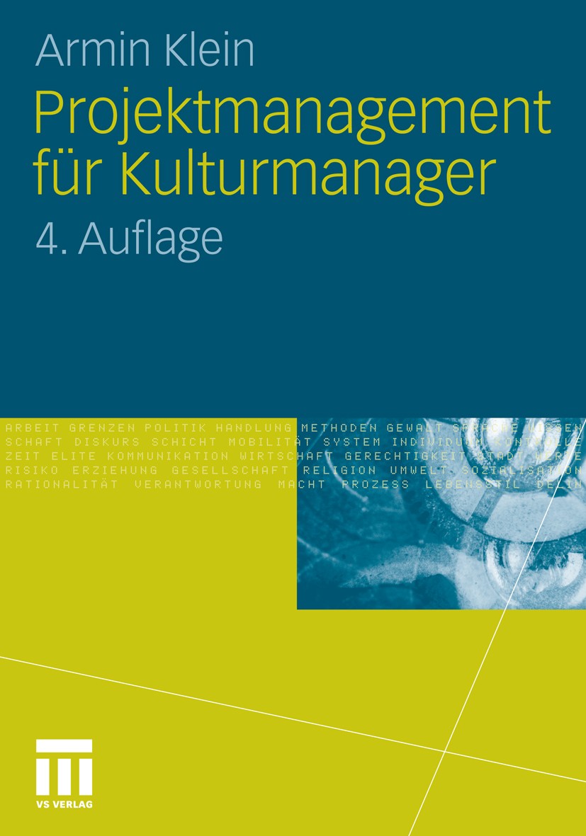 Titlebook: Projektmanagement für Kulturmanager; Armin Klein Textbook 2010Latest edition VS Verlag für Sozialwissenschaften | Springer Fachmedien Wies Titlebook: Projektmanagement für Kulturmanager; Armin Klein Textbook 2010Latest edition VS Verlag für Sozialwissenschaften | Springer Fachmedien Wies