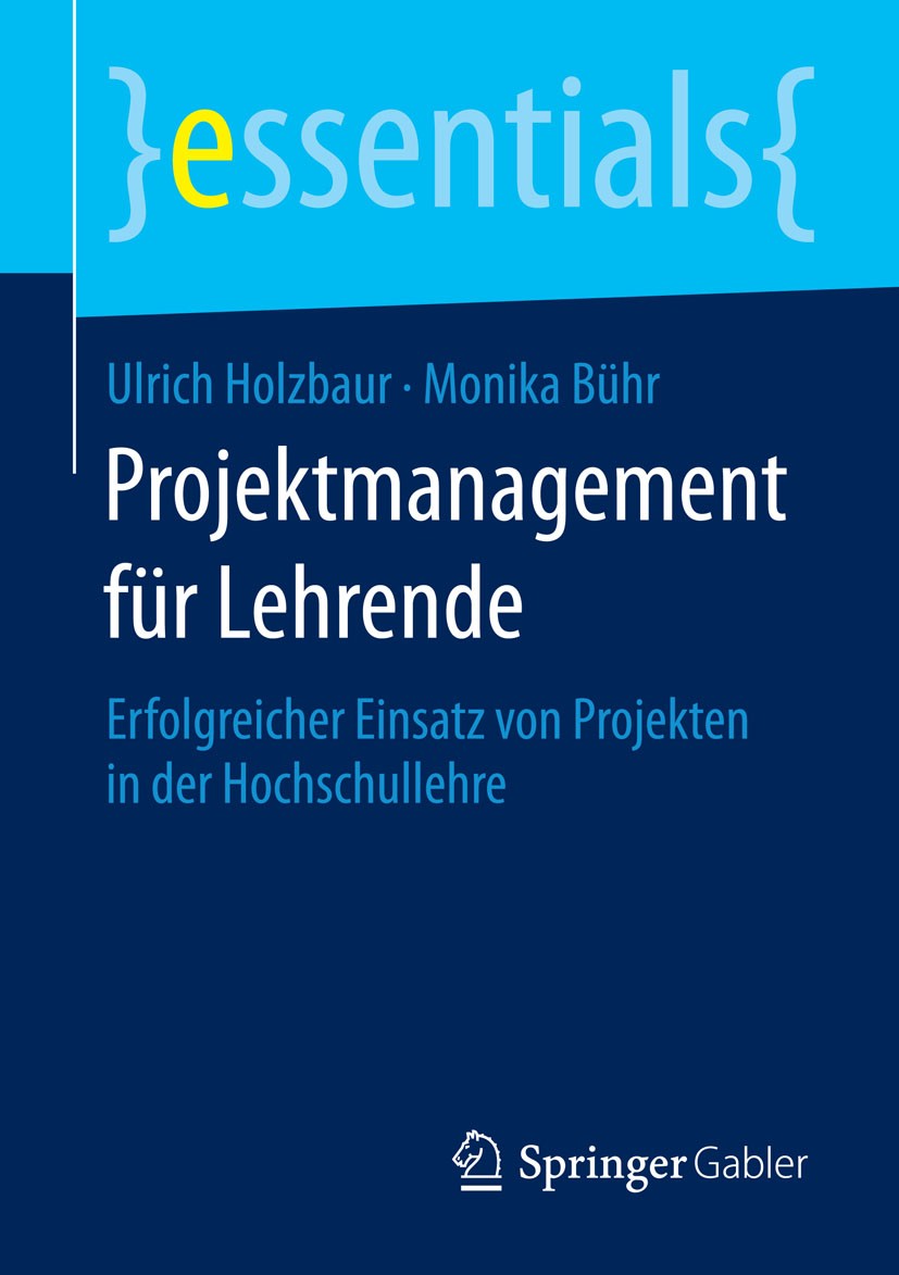 Titlebook: Projektmanagement für Lehrende; Erfolgreicher Einsat Ulrich Holzbaur,Monika Bühr Book 2015 Springer Fachmedien Wiesbaden GmbH, ein Teil von Titlebook: Projektmanagement für Lehrende; Erfolgreicher Einsat Ulrich Holzbaur,Monika Bühr Book 2015 Springer Fachmedien Wiesbaden GmbH, ein Teil von