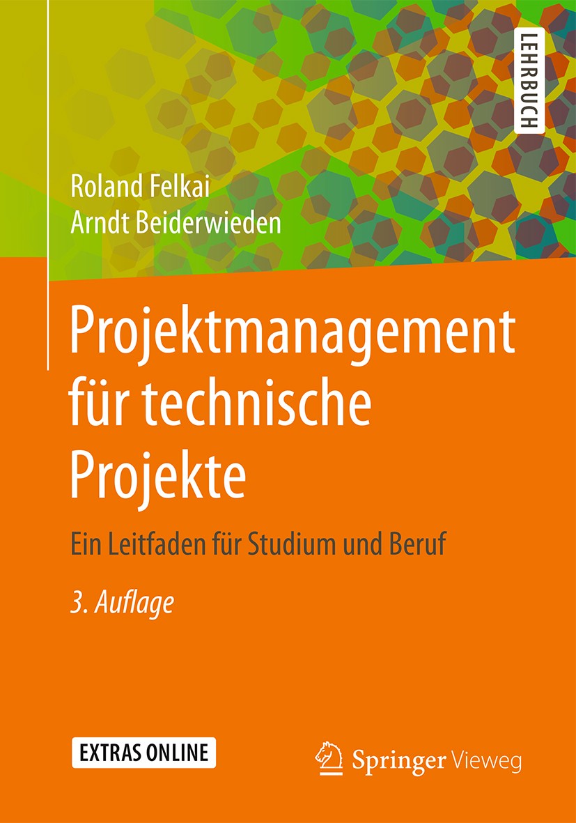 Titlebook: Projektmanagement für technische Projekte; Ein Leitfaden für St Roland Felkai,Arndt Beiderwieden Book 2015Latest edition Springer Fachmedie Titlebook: Projektmanagement für technische Projekte; Ein Leitfaden für St Roland Felkai,Arndt Beiderwieden Book 2015Latest edition Springer Fachmedie