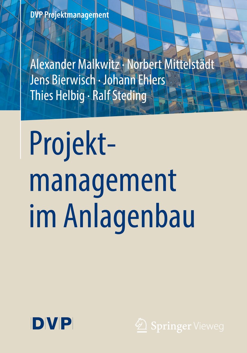 Titlebook: Projektmanagement im Anlagenbau; Alexander Malkwitz,Norbert Mittelstädt,Ralf Stedin Book 2016 Springer-Verlag GmbH Deutschland 2016 Projek Titlebook: Projektmanagement im Anlagenbau; Alexander Malkwitz,Norbert Mittelstädt,Ralf Stedin Book 2016 Springer-Verlag GmbH Deutschland 2016 Projek