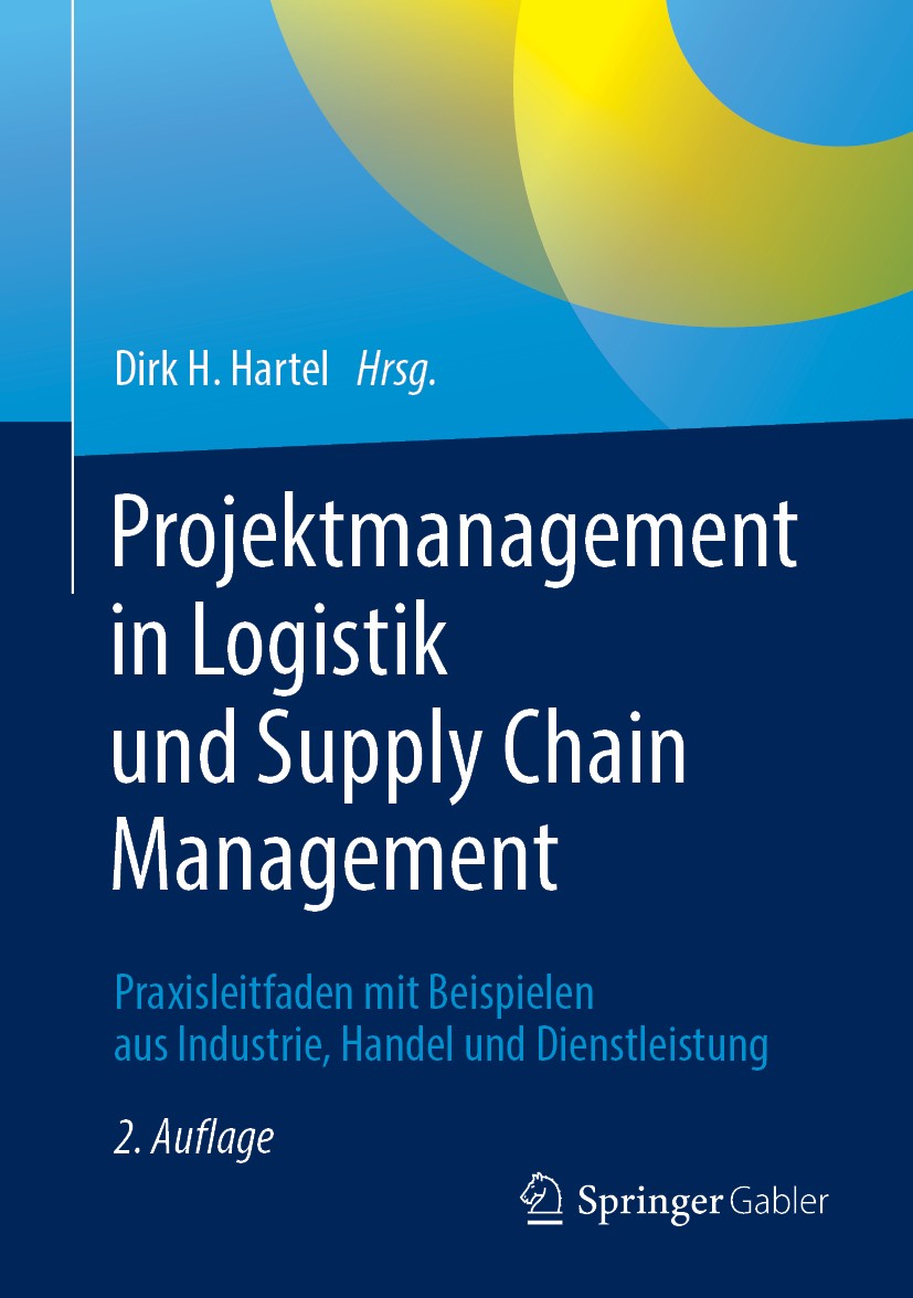 Titlebook: Projektmanagement in Logistik und Supply Chain Management; Praxisleitfaden mit Dirk H. Hartel Book 2019Latest edition Springer Fachmedien Titlebook: Projektmanagement in Logistik und Supply Chain Management; Praxisleitfaden mit Dirk H. Hartel Book 2019Latest edition Springer Fachmedien